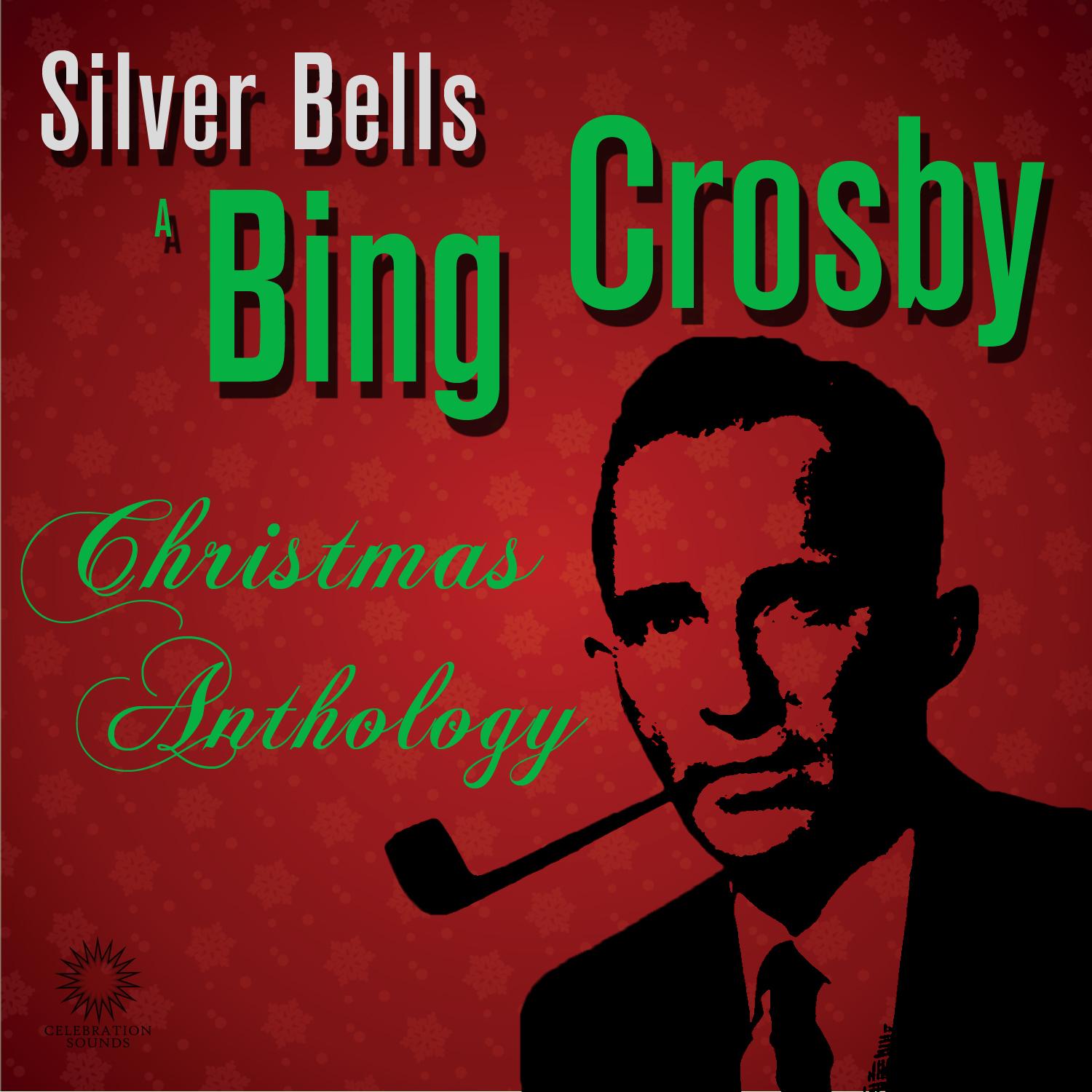 Silver Bells: A Bing Crosby Christmas Anthology Including White Christmas, Chestnuts Roasting on an Open Fire, Let It Snow & More