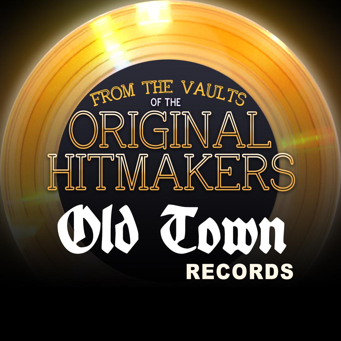 From the Vaults of the Original Hitmakers - Old Town Records