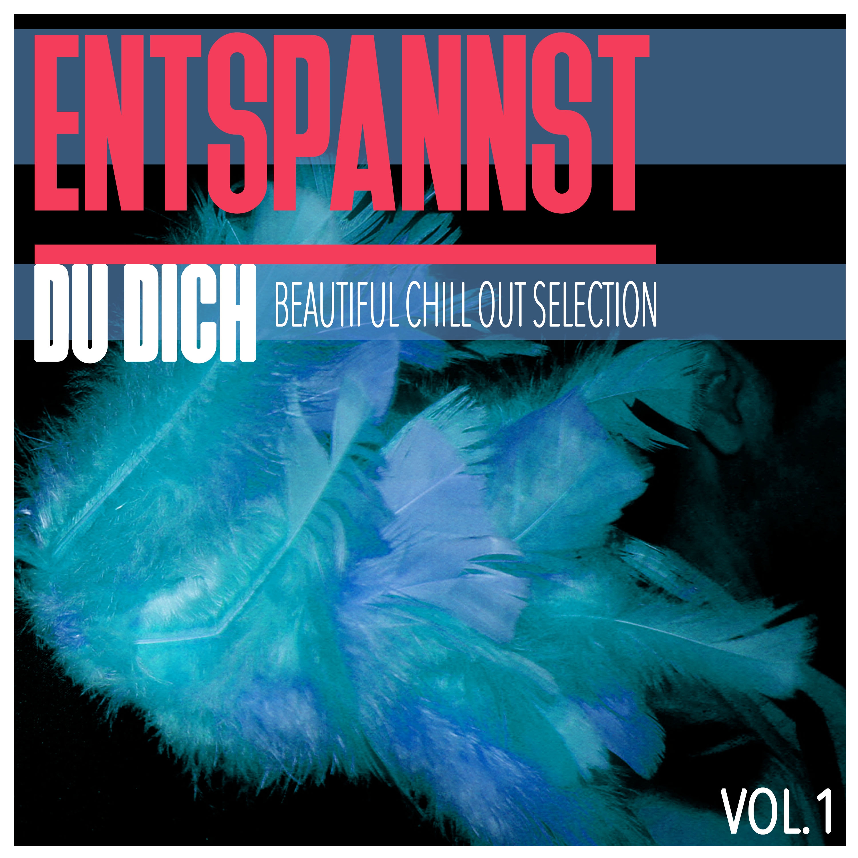 Entspannst Du Dich, Vol. 1 - Beautiful Chill Out Selection