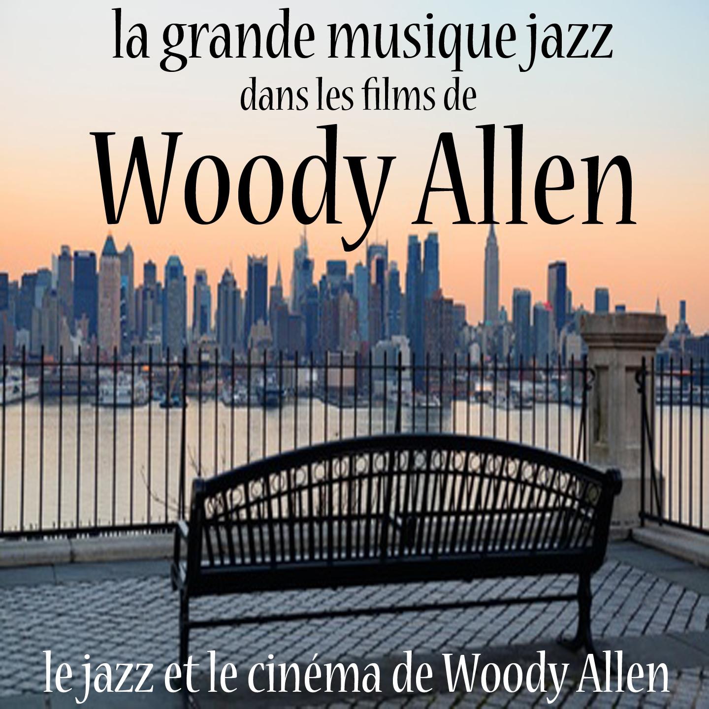 La grande musique jazz dans les films de Woody Allen Le jazz et le cine ma de Woody Allen