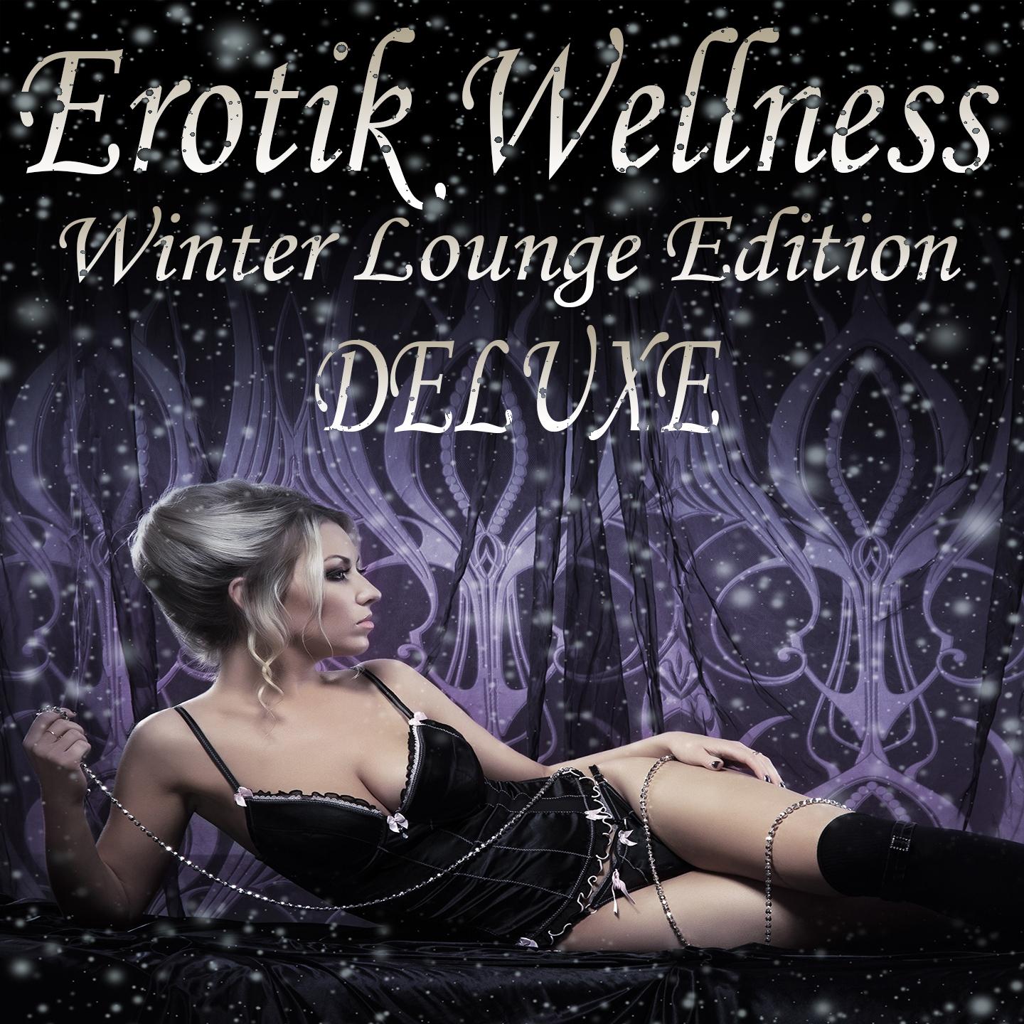 Erotik Wellness, Winter Lounge Edition Deluxe (Tantra Chill Out and Kamasutra Ambient)