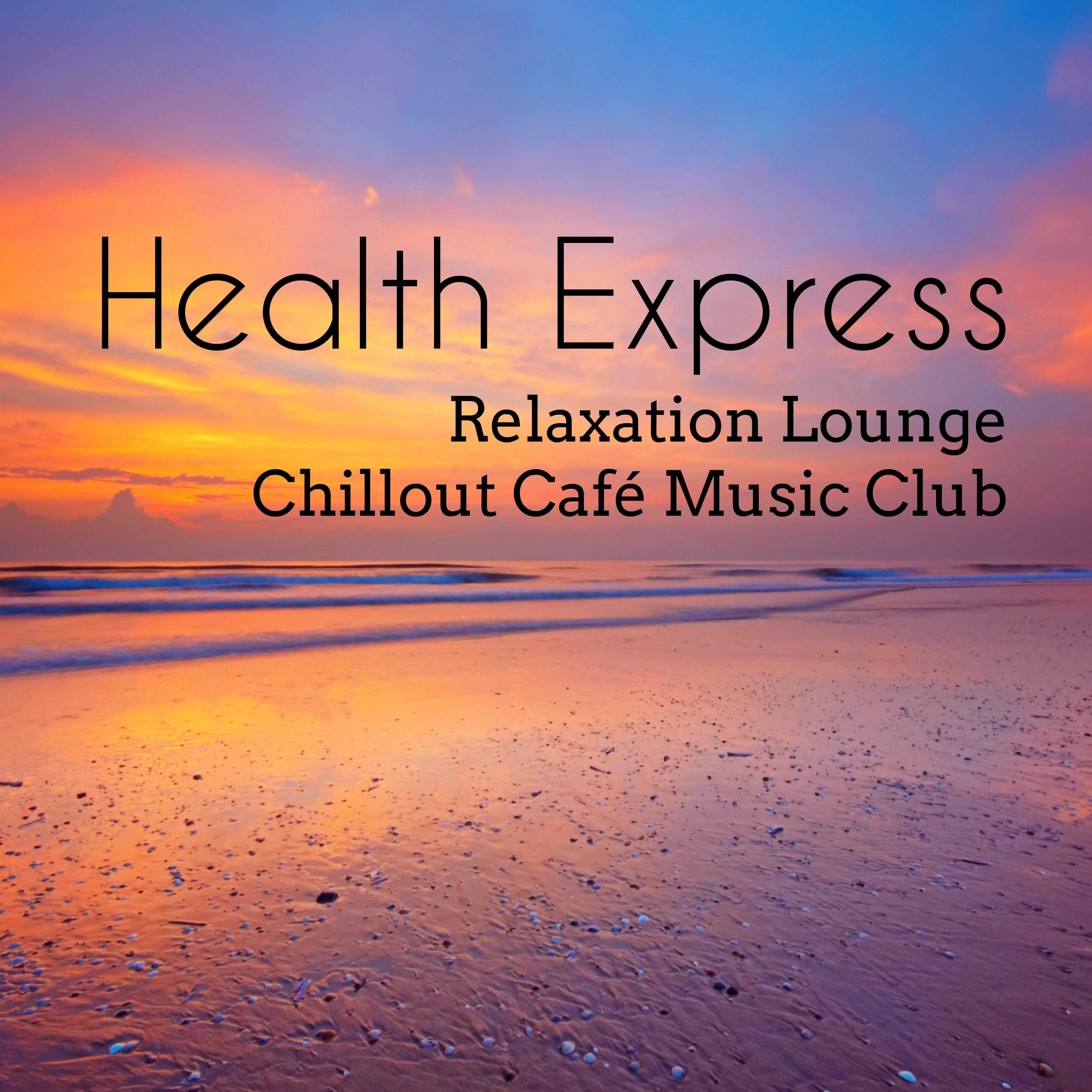Health Express  Relaxation Lounge Chillout Cafe Music Club for Biofeedback Training Brainwave Entrainment Health and Wellbeing