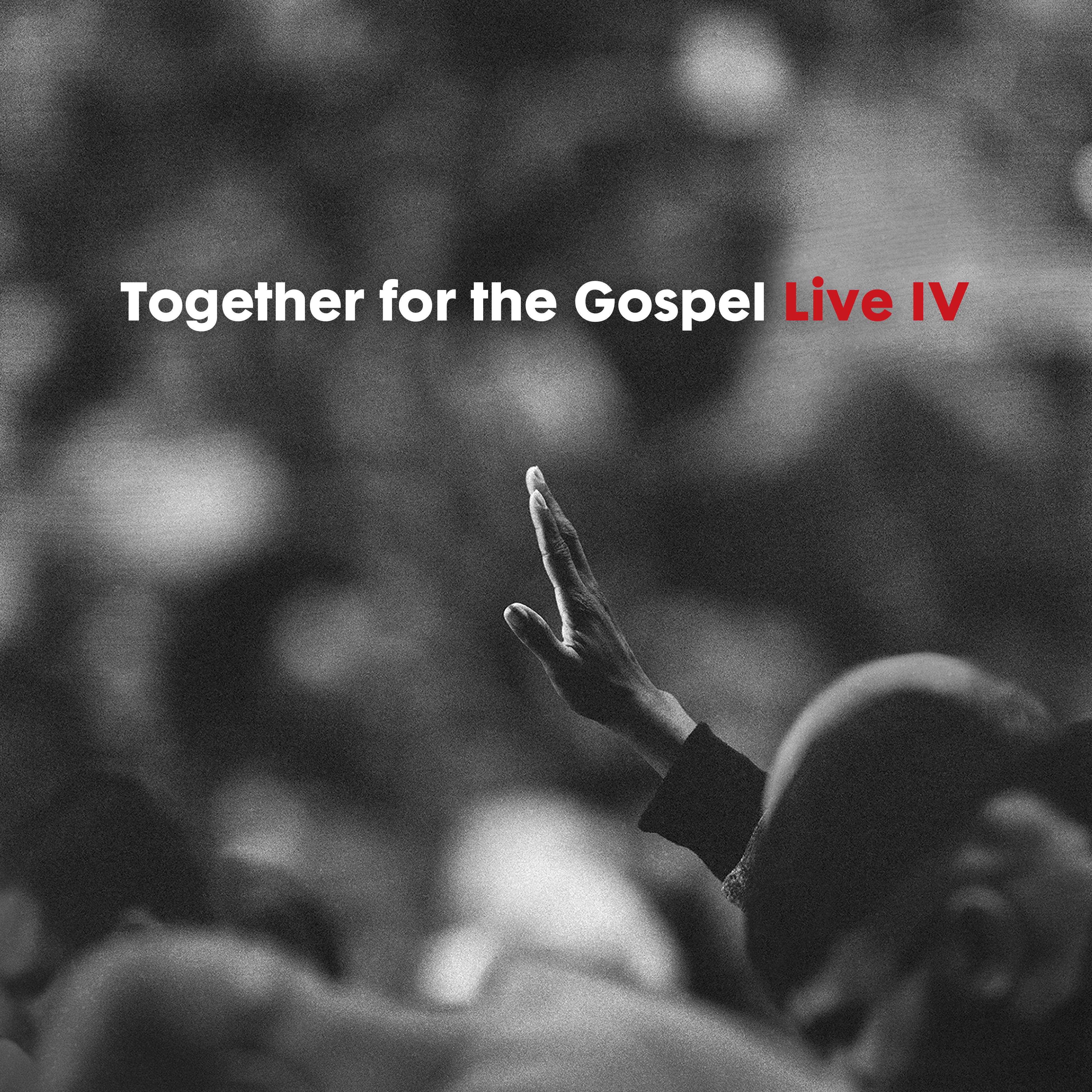 Together for the Gospel IV [Live]
