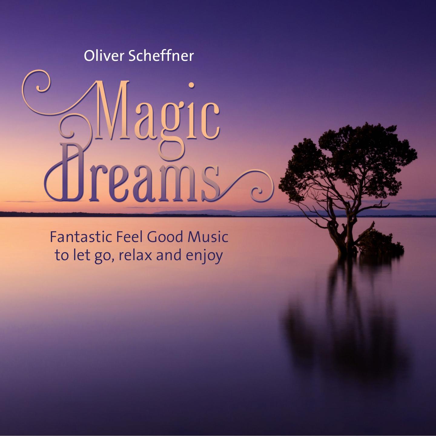 Magic Dreams (Fantastic Feel Good Music to let go, relax and enjoy)