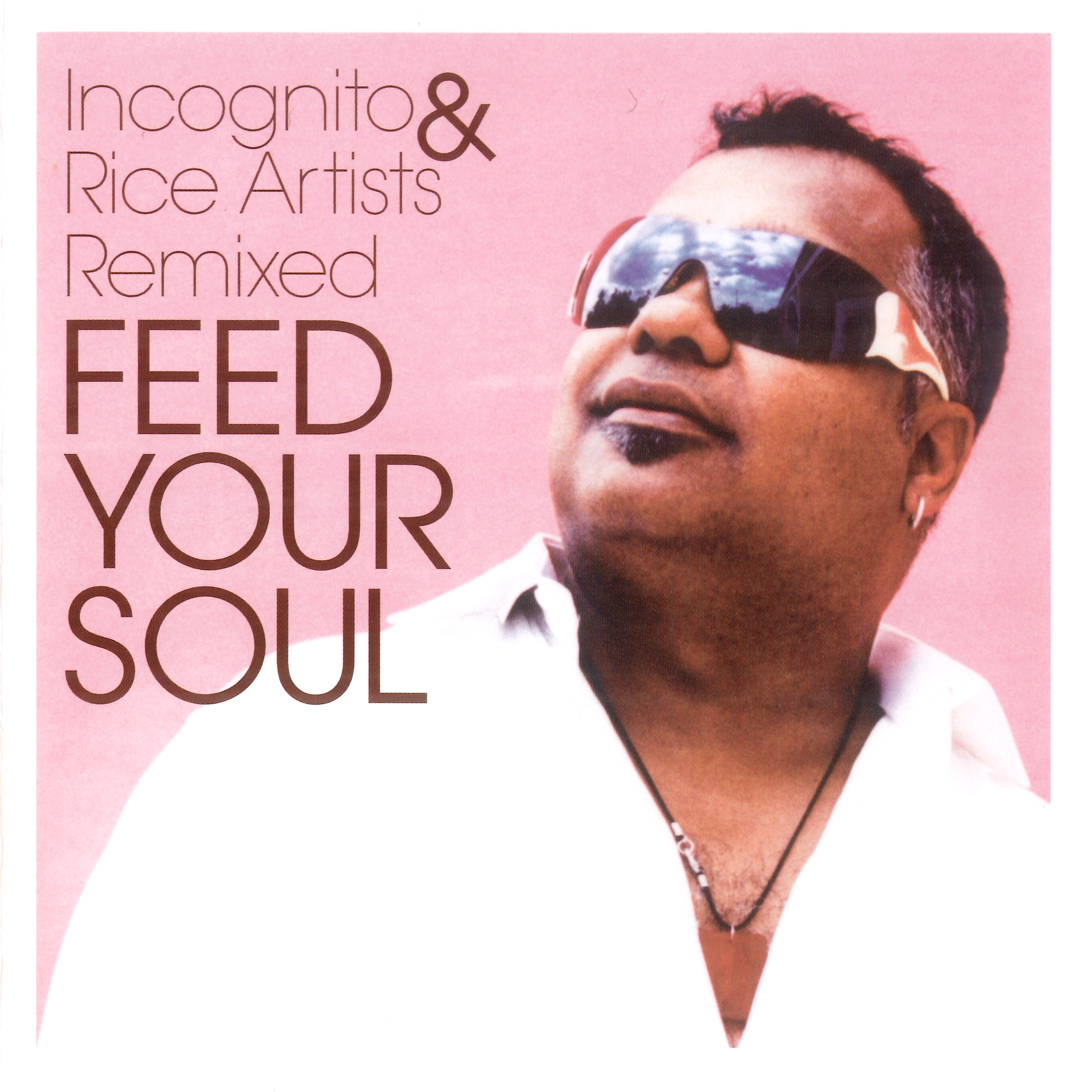 FEED YOUR SOUL - INCOGNITO & RICE ARTISTS REMIXED