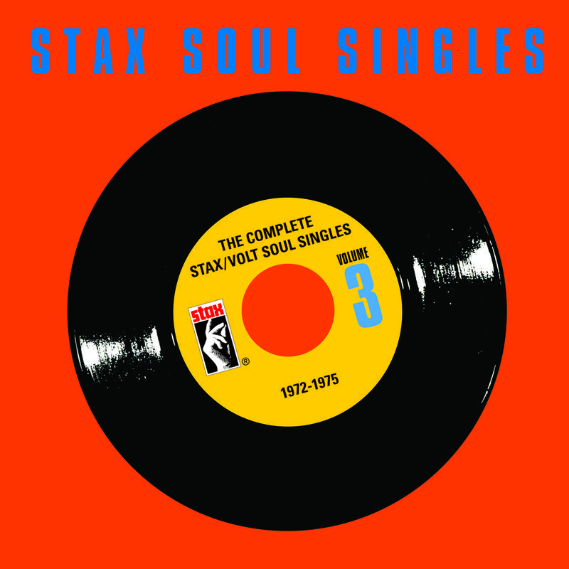The Complete Stax / Volt Soul Singles (Vol. 3: 1972-1975)