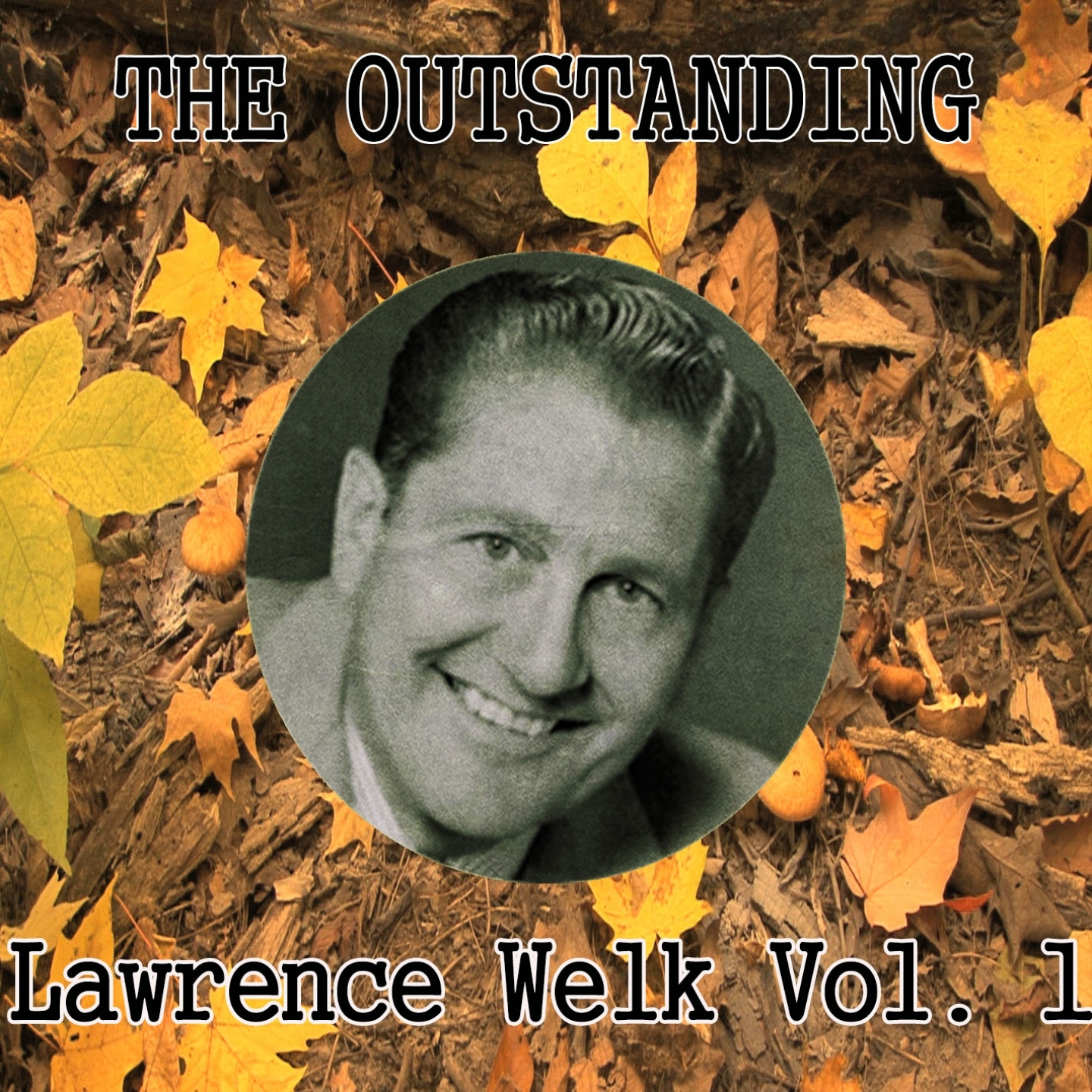 The Outstanding Lawrence Welk, Vol. 1