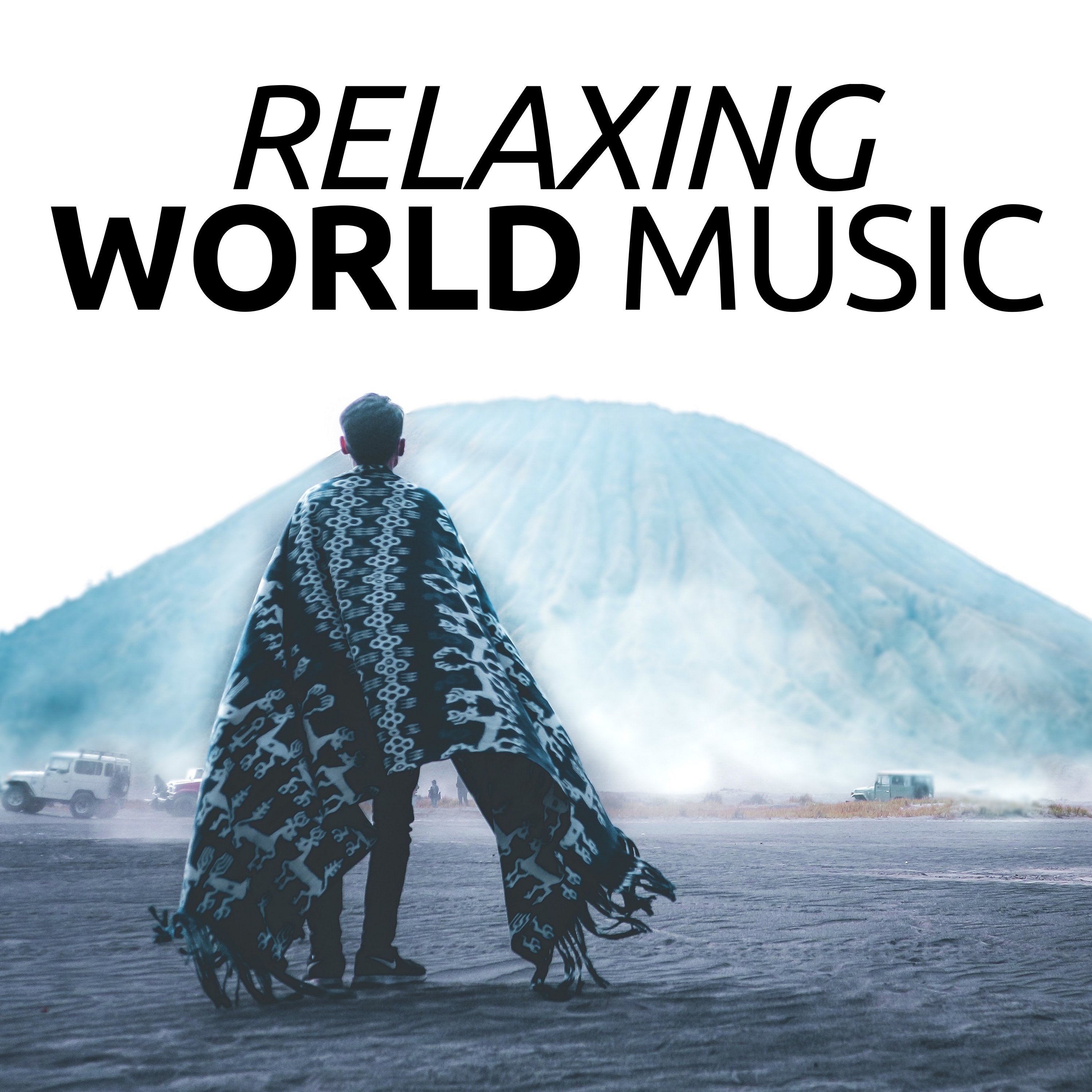 Relaxing World Music - the Perfect Backdrop while Travelling, Relaxing, Practicing Yoga and Meditation with Indian and African Vibes, Meditation Music from the East, Drums and Tribal Music