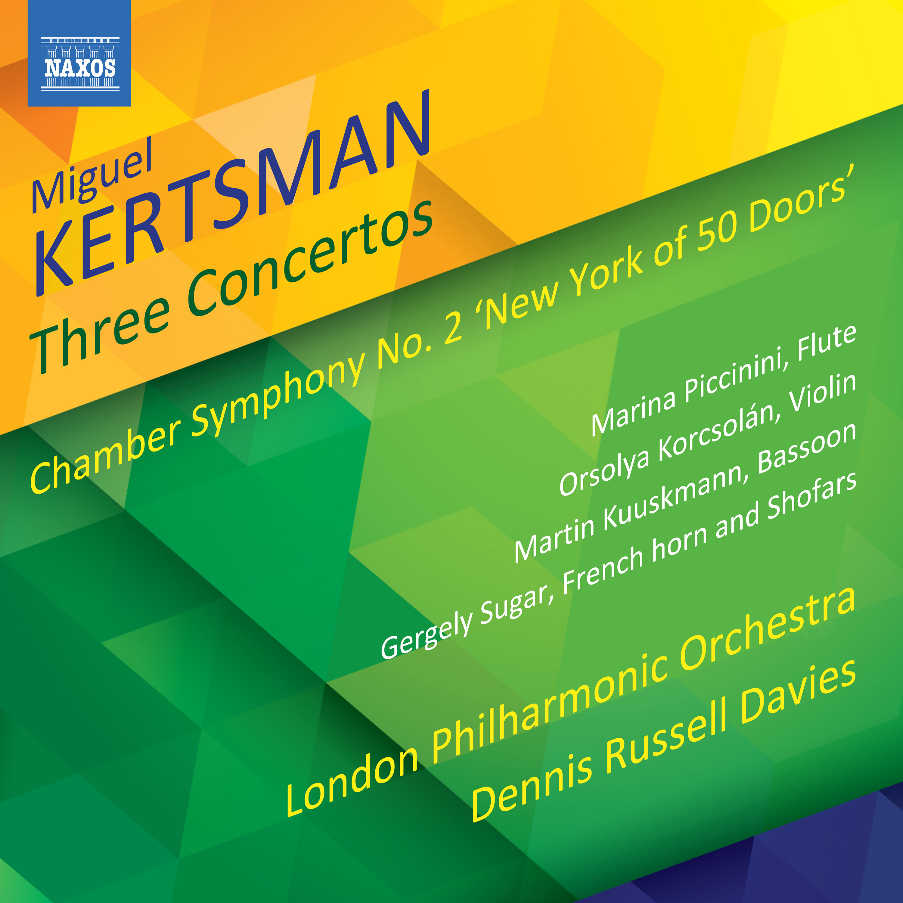 KERTSMAN, M.: Concertos  Chamber Symphony No. 2, " New York of 50 Doors" Piccinini, Korcsola n, Kuuskmann, London Philharmonic, D. R. Davies