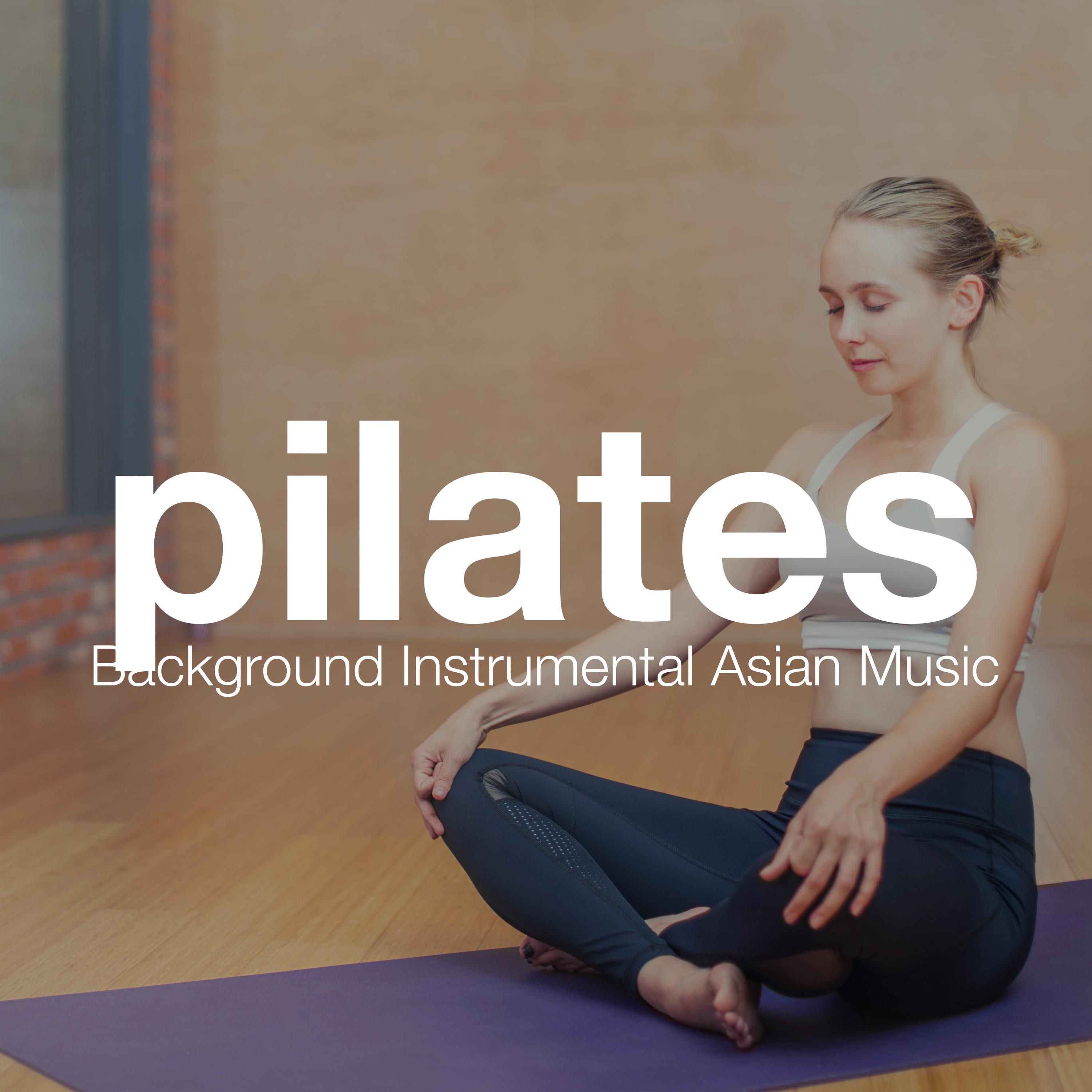Pilates: Background Instrumental Asian Music for Pilates Exercises or Yoga Class