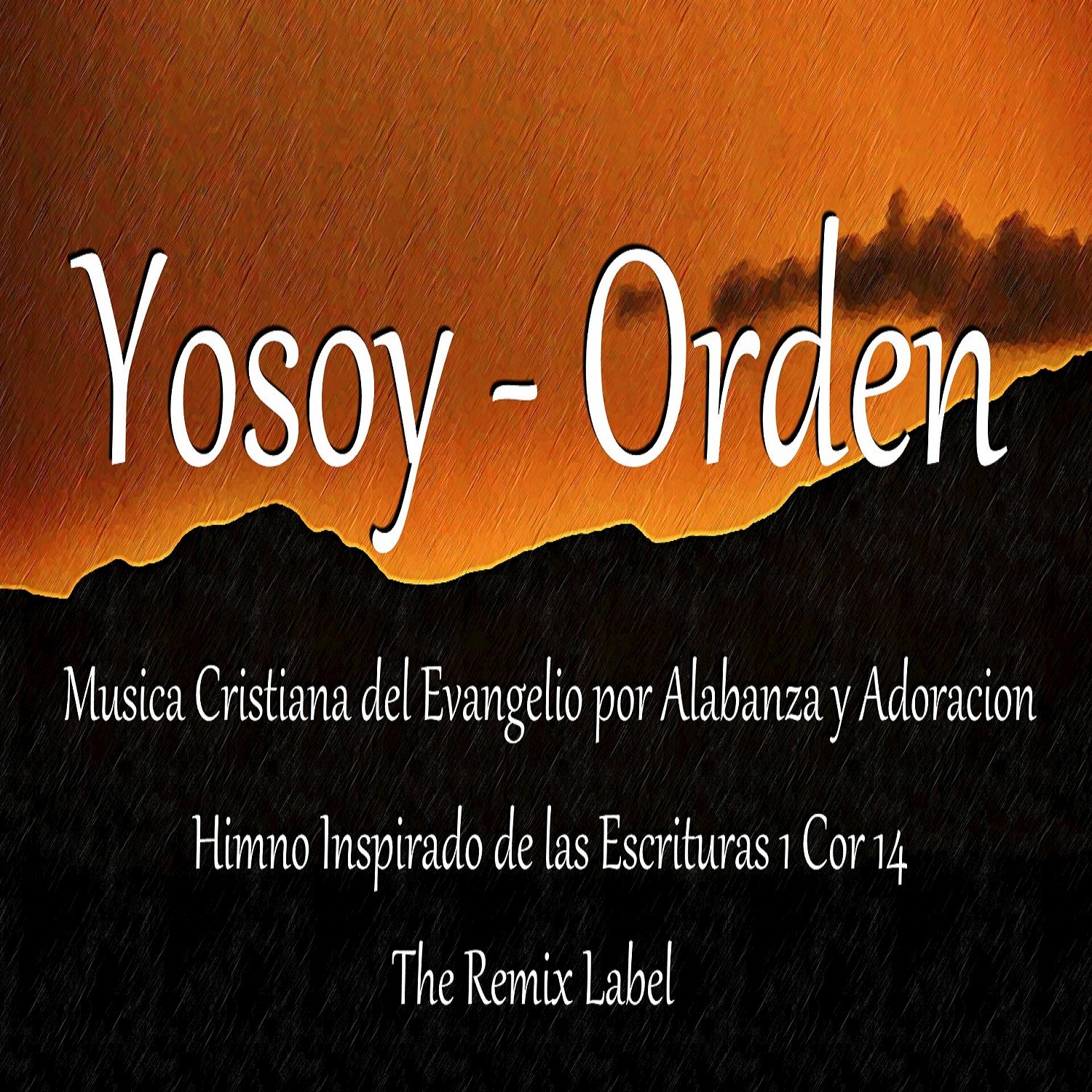 Orden: Musica Cristiana del Evangelio por Alabanza y Adoracion - Himno Inspirado de las Escrituras 1 Cor 14