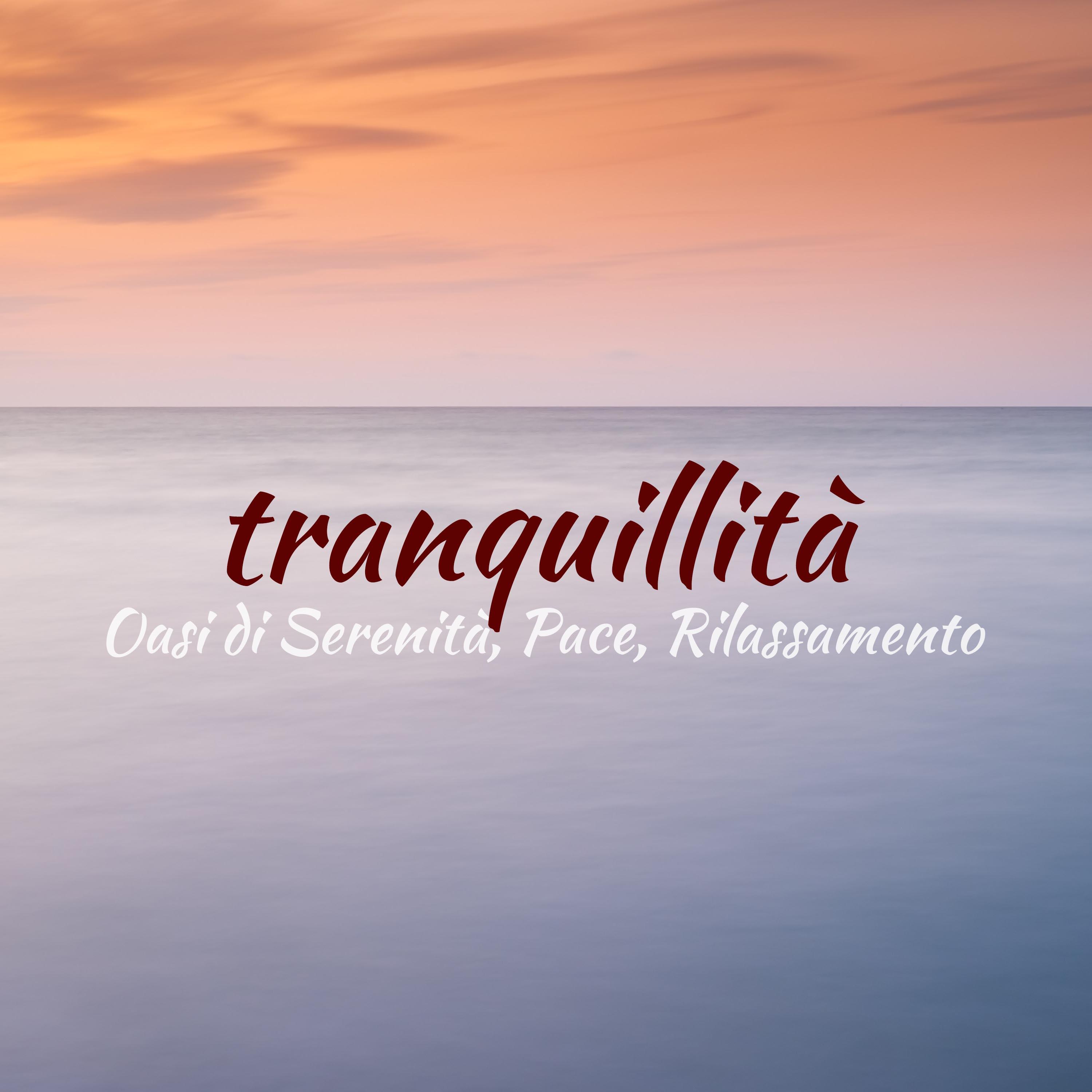 Tranquillita  Oasi di Serenita, Pace, Rilassamento, Musica Strumentale Rilassante New Age