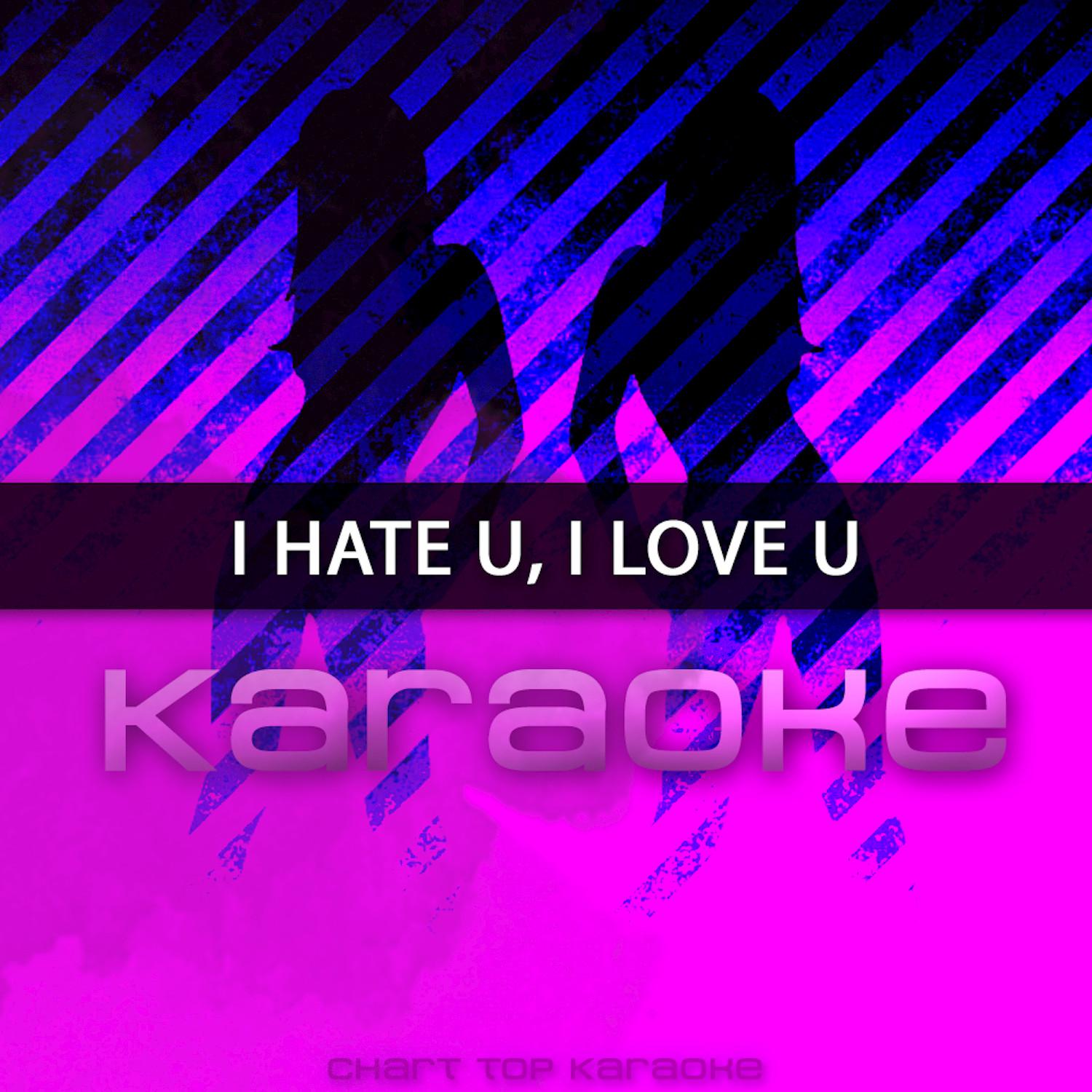 I Hate You, I Love You (Karaoke)