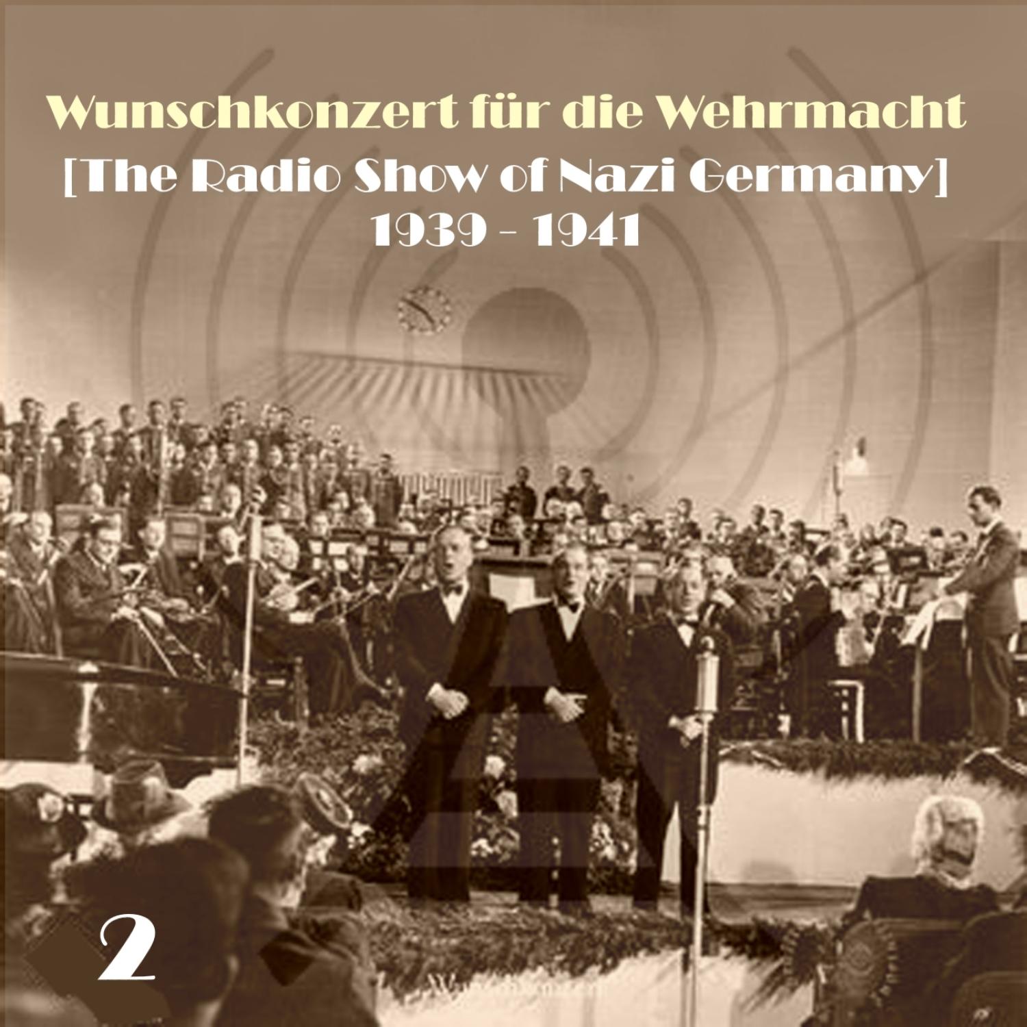 Wunschkonzert fü r die Wehrmacht The Radio Show of Nazi Germany 1939  1941, Volume 2
