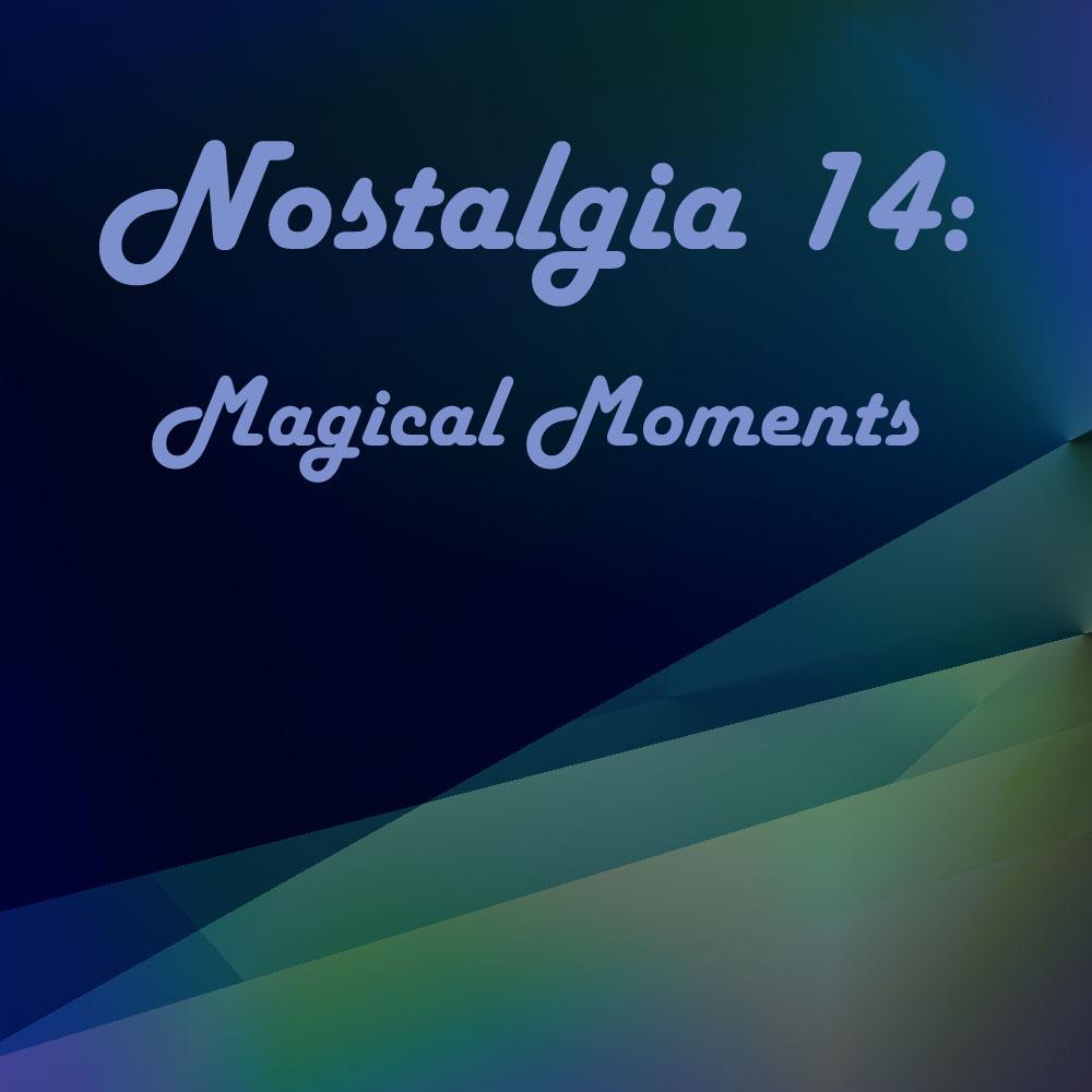 Nostalgia 14 - Magical Moments