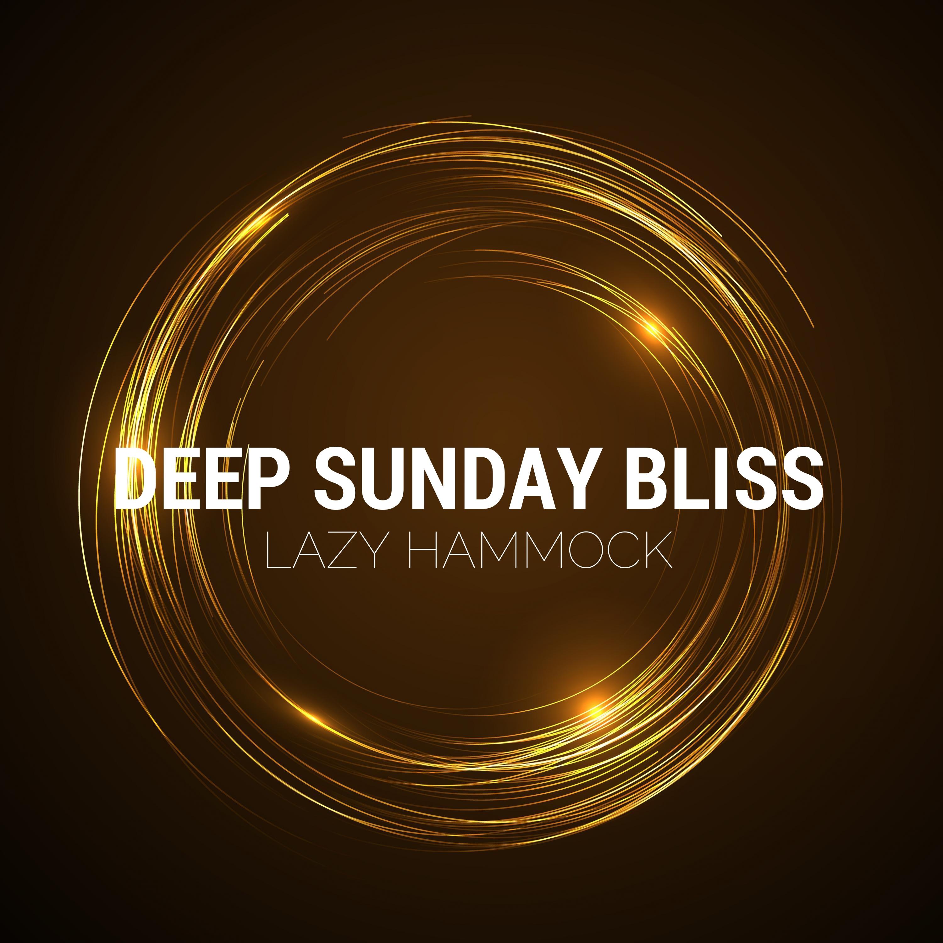 Deep Sunday Bliss