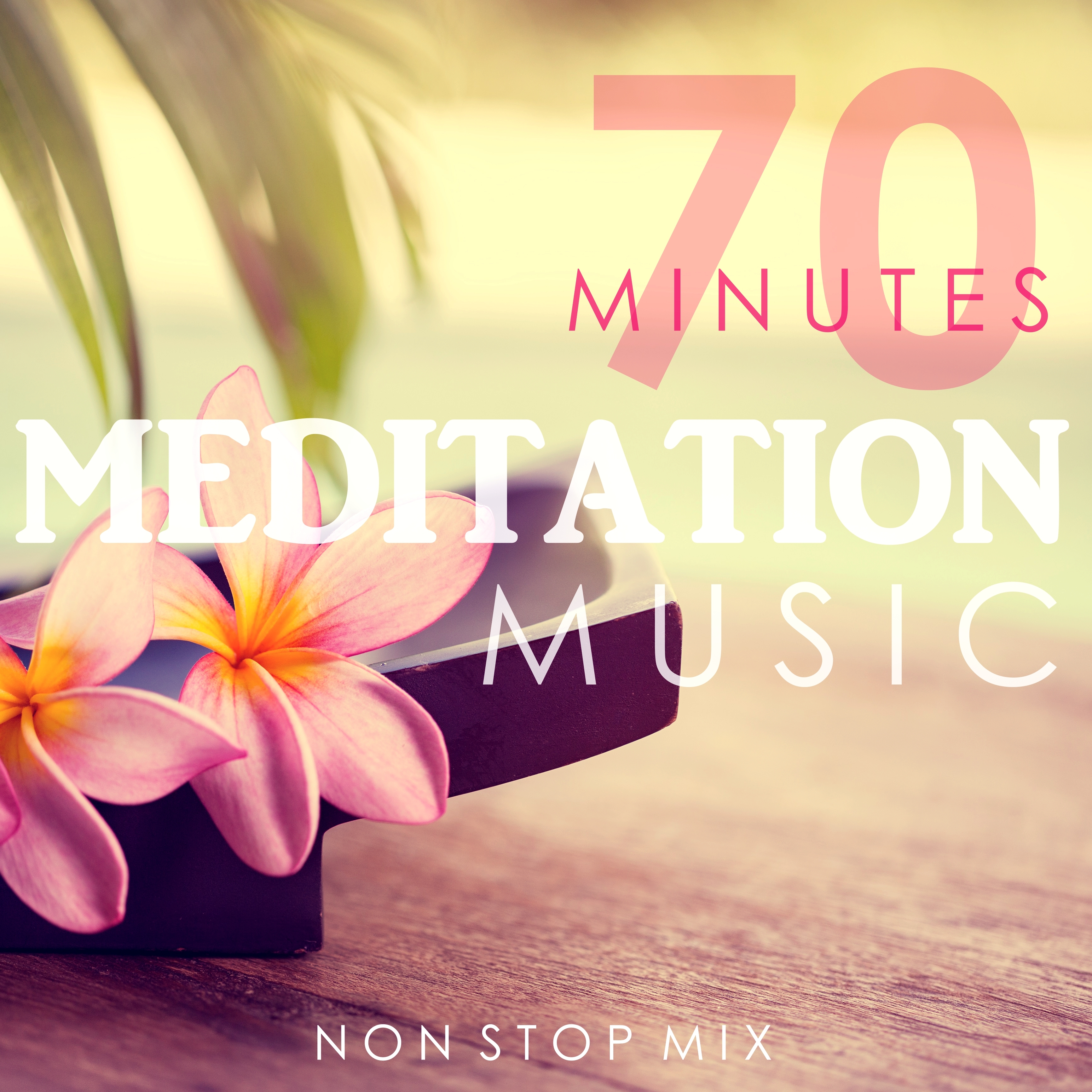 70 Minutes Meditation Music - Non Stop Mix