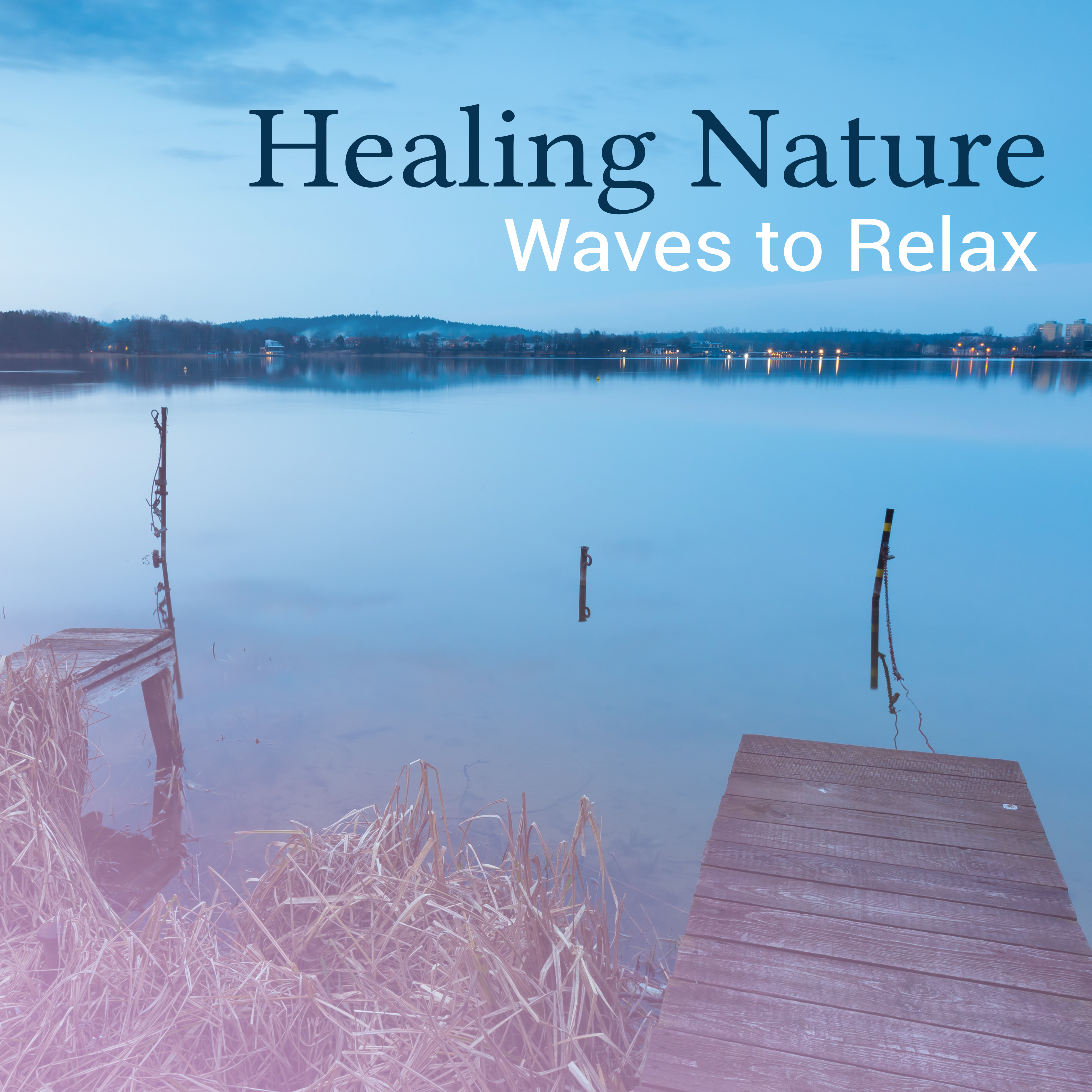 Healing Nature Waves to Relax  Peaceful Waves to Relax, Stress Relief, Mind Rest, Time to Calm Down, Inner Silence