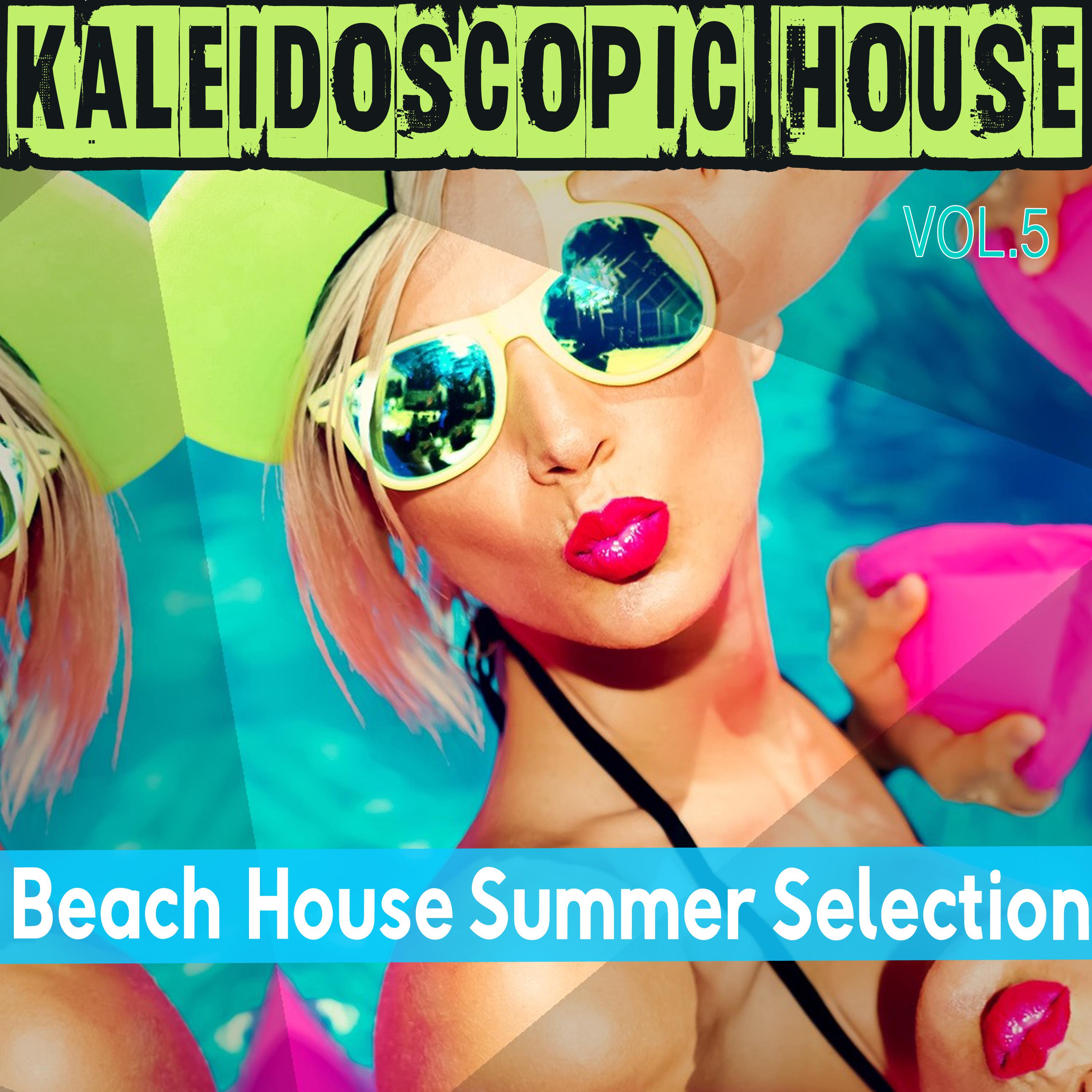 Kaleidoscopic House, Vol. 5 - Beach House Summer Selection