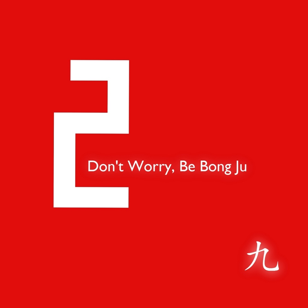 Don`t Worry Be Bong Ju