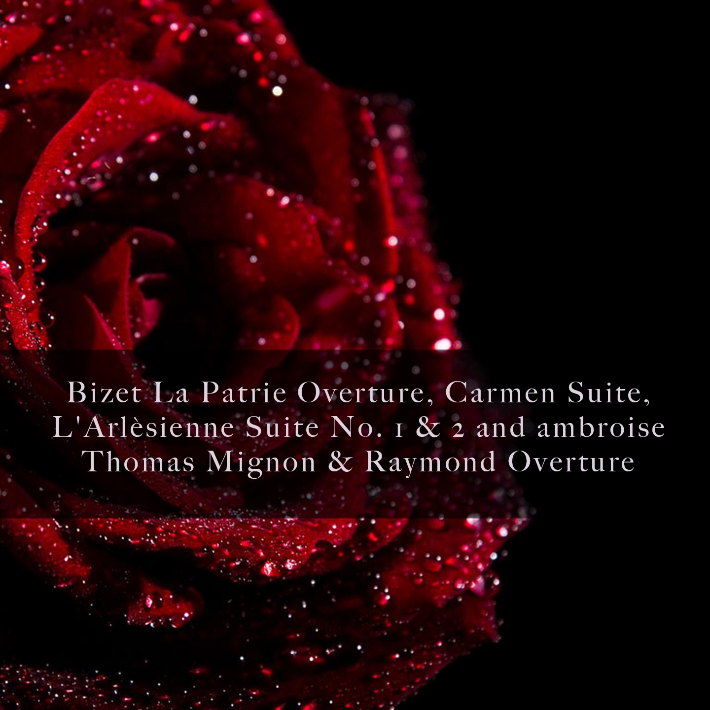 Bizet La Patrie Overture, Carmen Suite, L' Arle sienne Suite No. 1  2 and ambroise Thomas Mignon  Raymond Overture