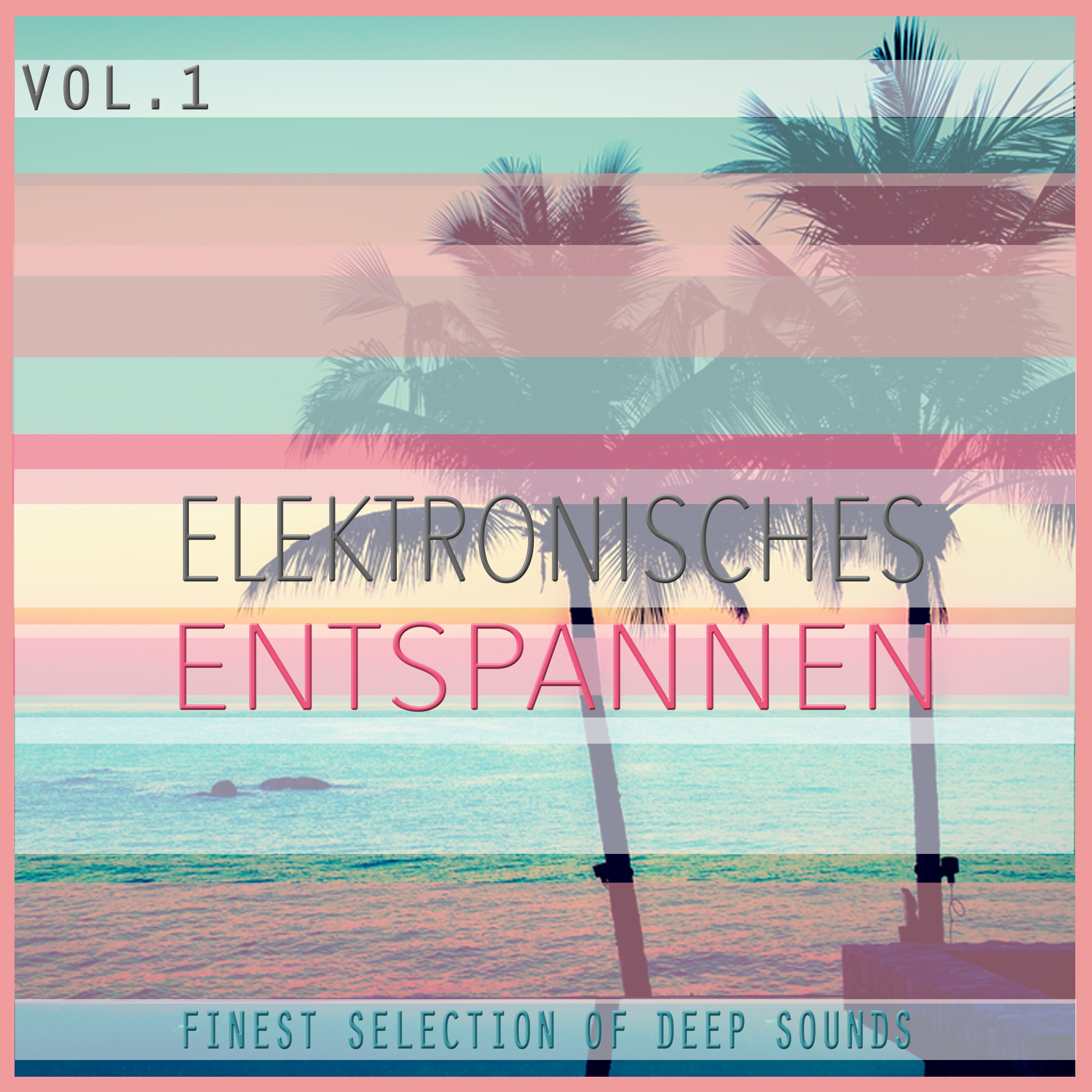 Elektronisches Entspannen, Vol. 1 - Finest Selection of Deep Sounds