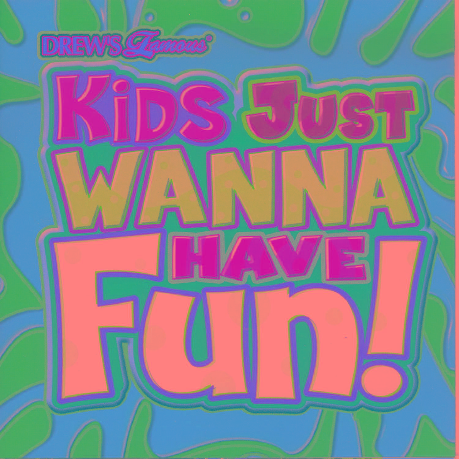 Kids Just Wanna Have Fun!