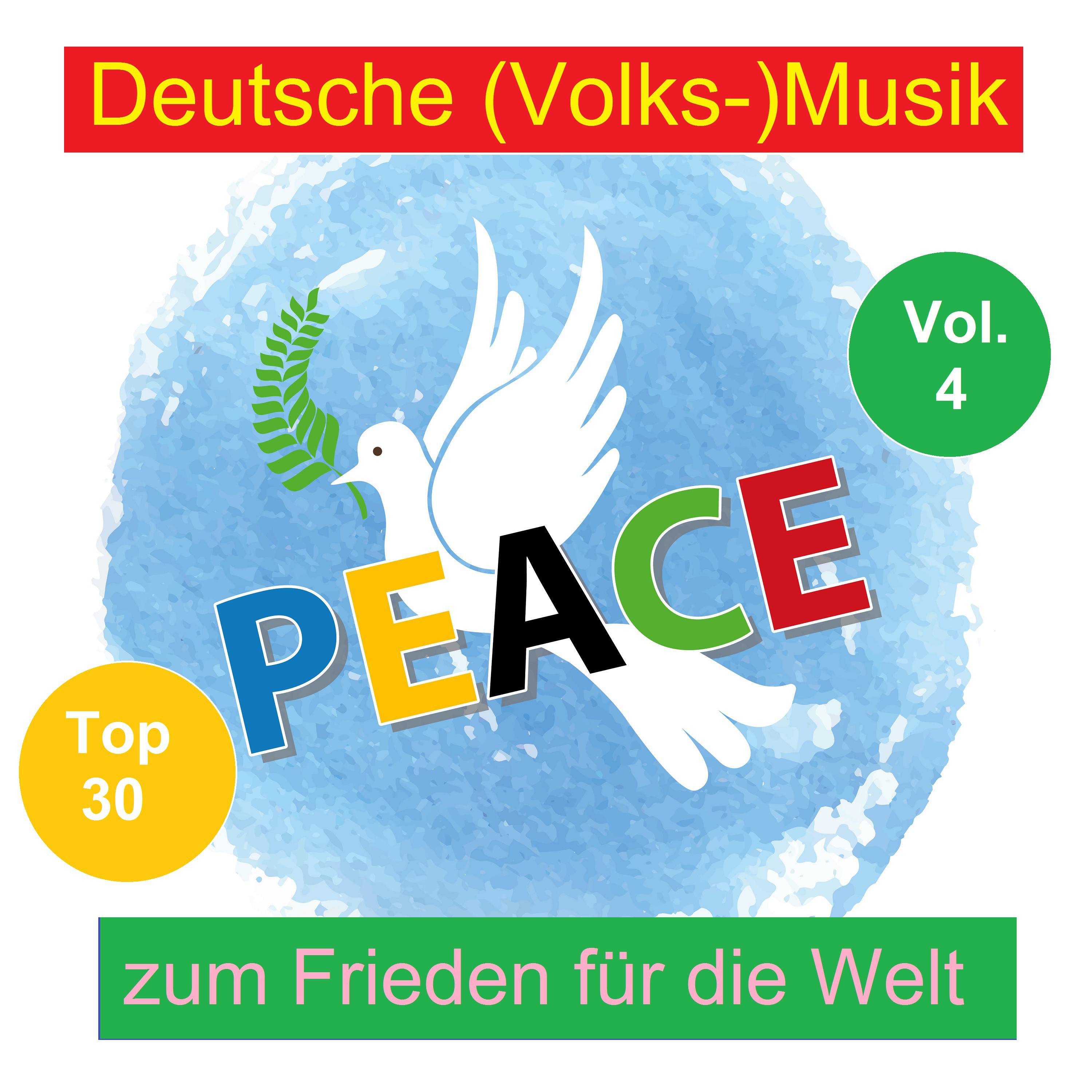 Top 30: Deutsche Volks Musik zum Frieden fü r die Welt, Vol. 4
