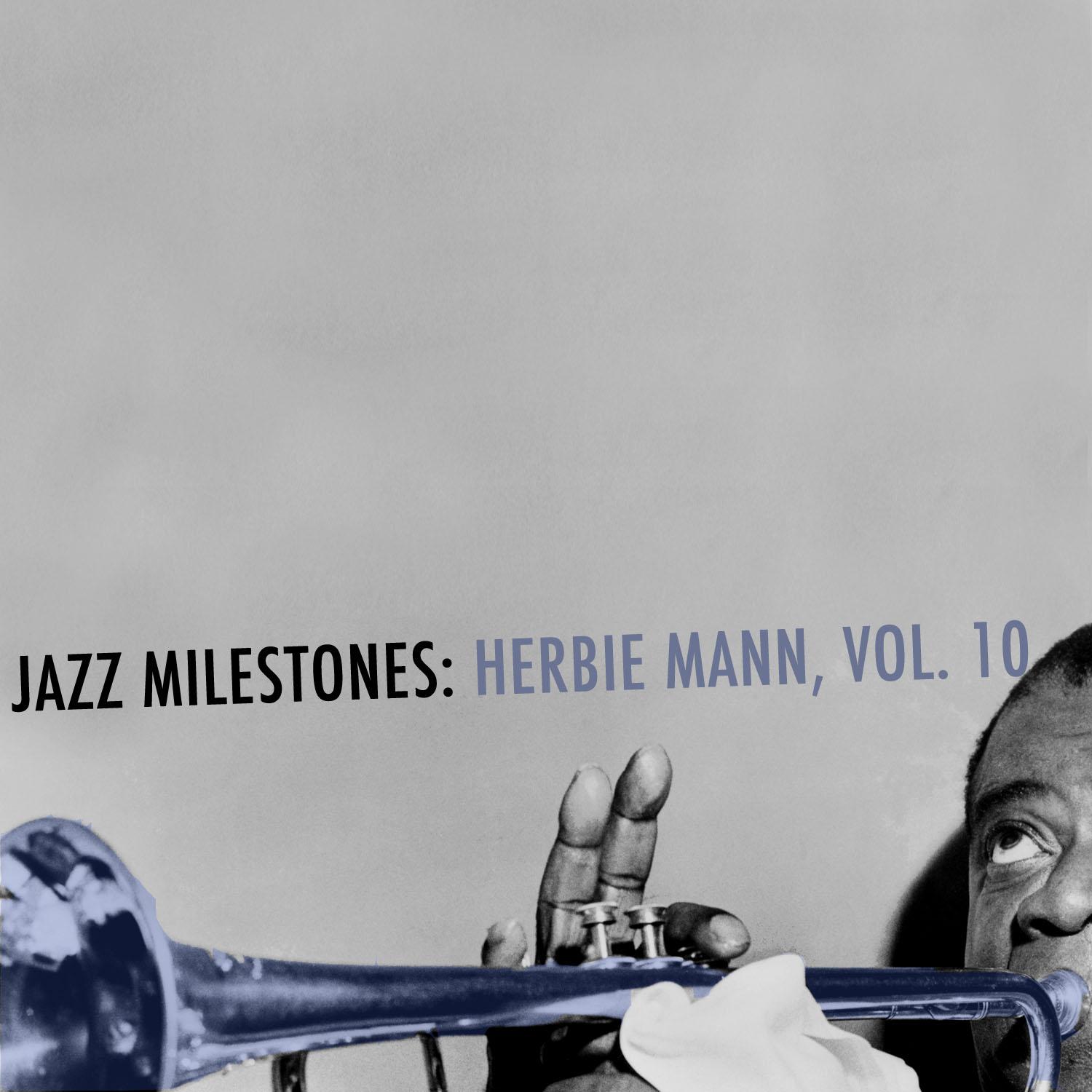 Jazz Milestones: Herbie Mann, Vol. 10