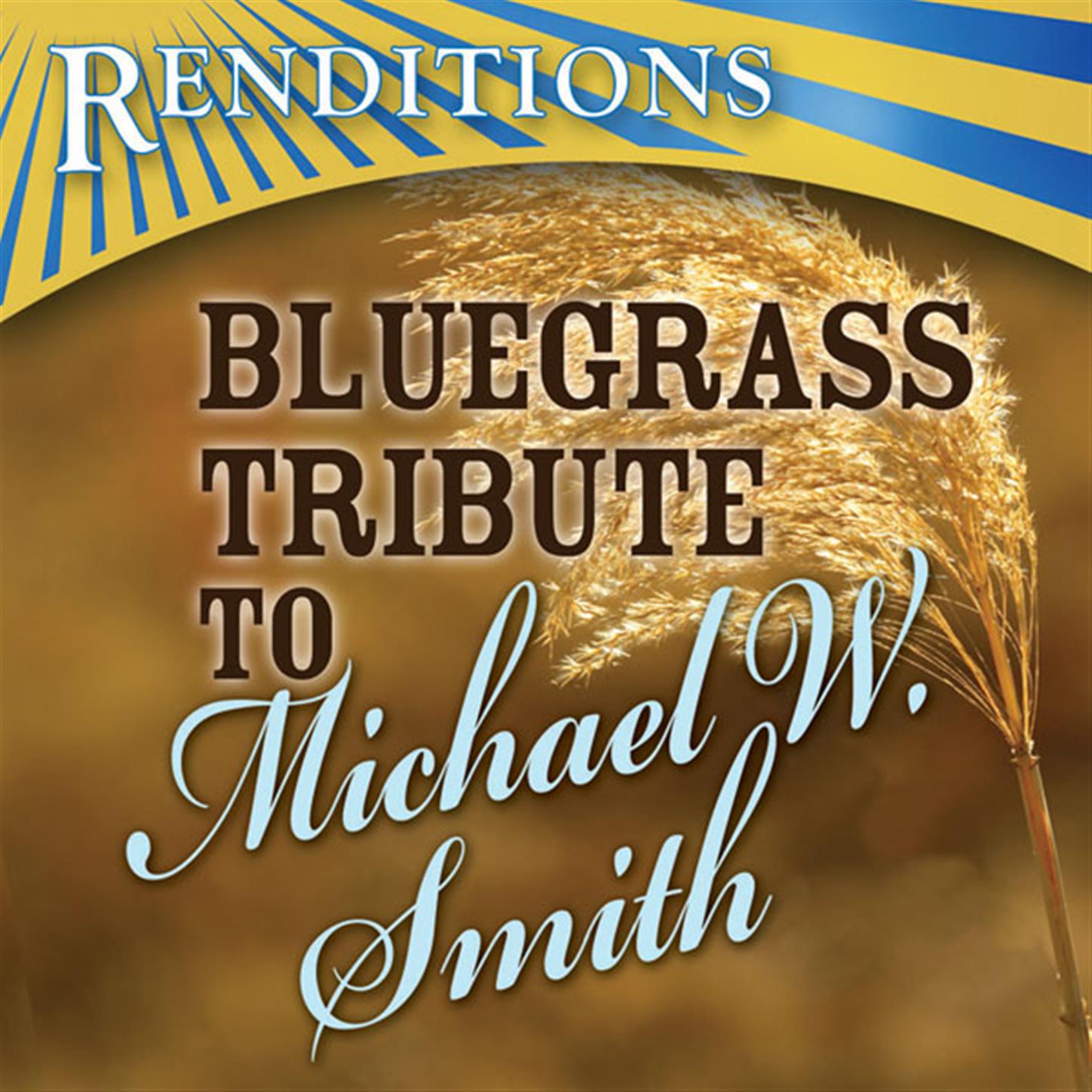 Michael W. Smith Bluegrass Tribute (Bluegrass Tribute To Michael W. Smith )