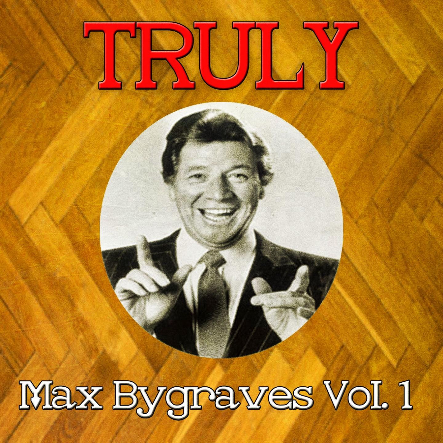 Truly Max Bygraves, Vol. 1