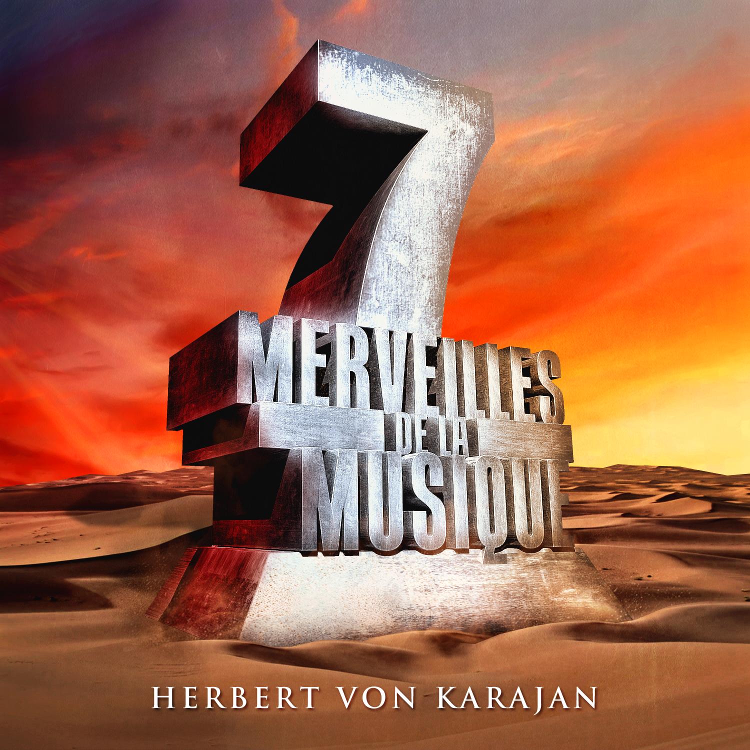 7 merveilles de la musique: Herbert Von Karajan