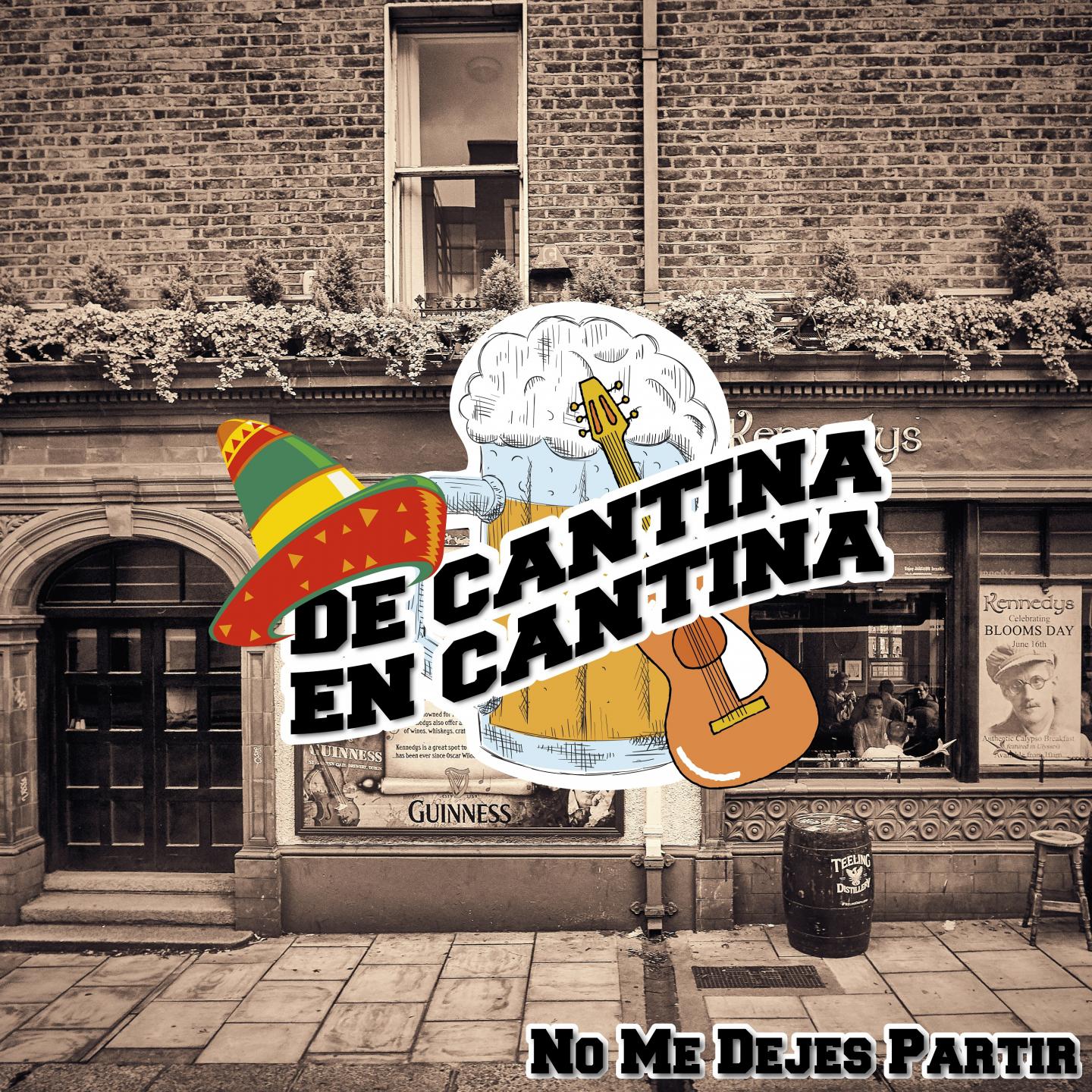 De Cantina En Cantina (No Me Dejes Partir)