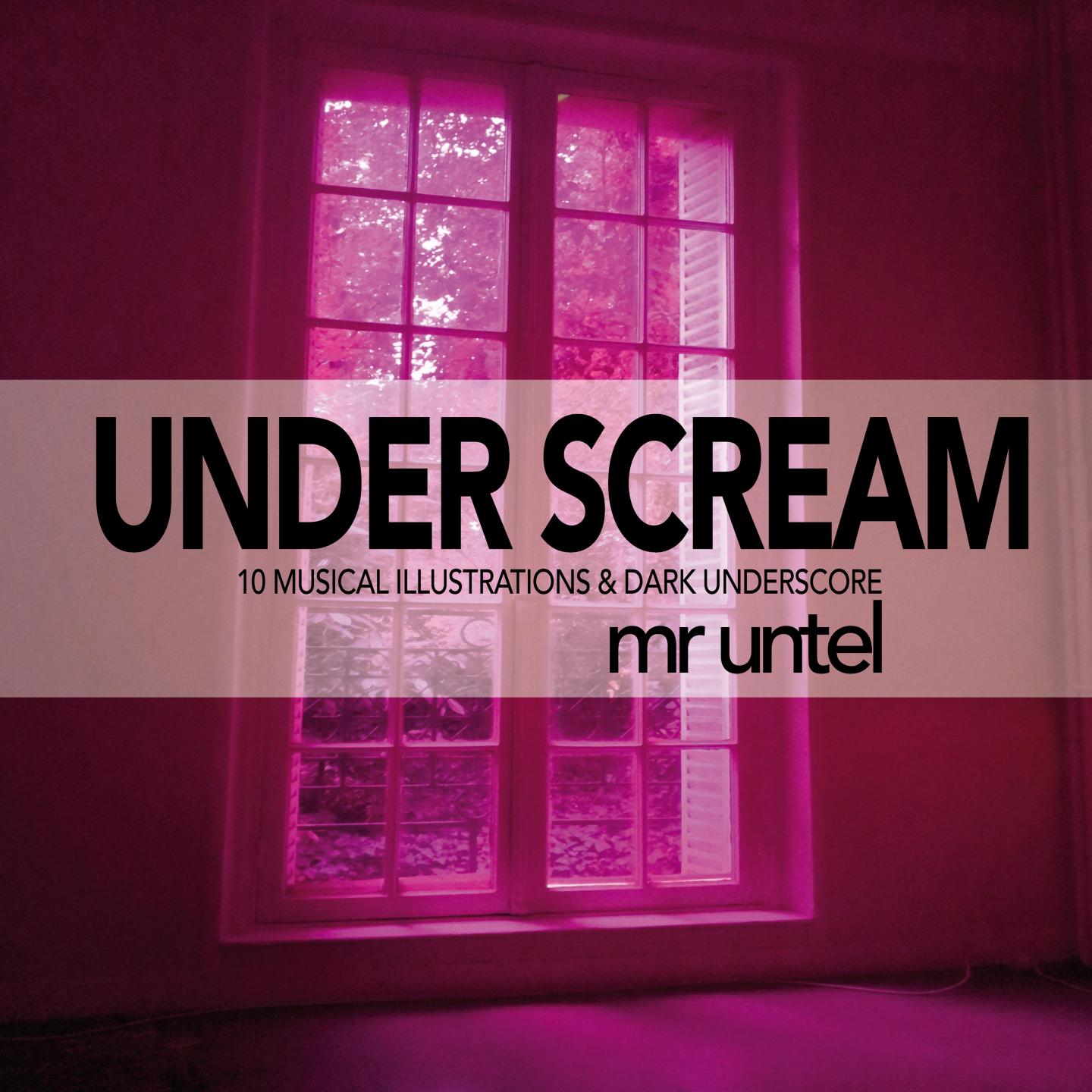 Under Scream (10 Musical Illustrations & Dark Underscore)