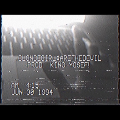 BLONDEGIRL$ARETHEDEVIL (prod. King Yosef)