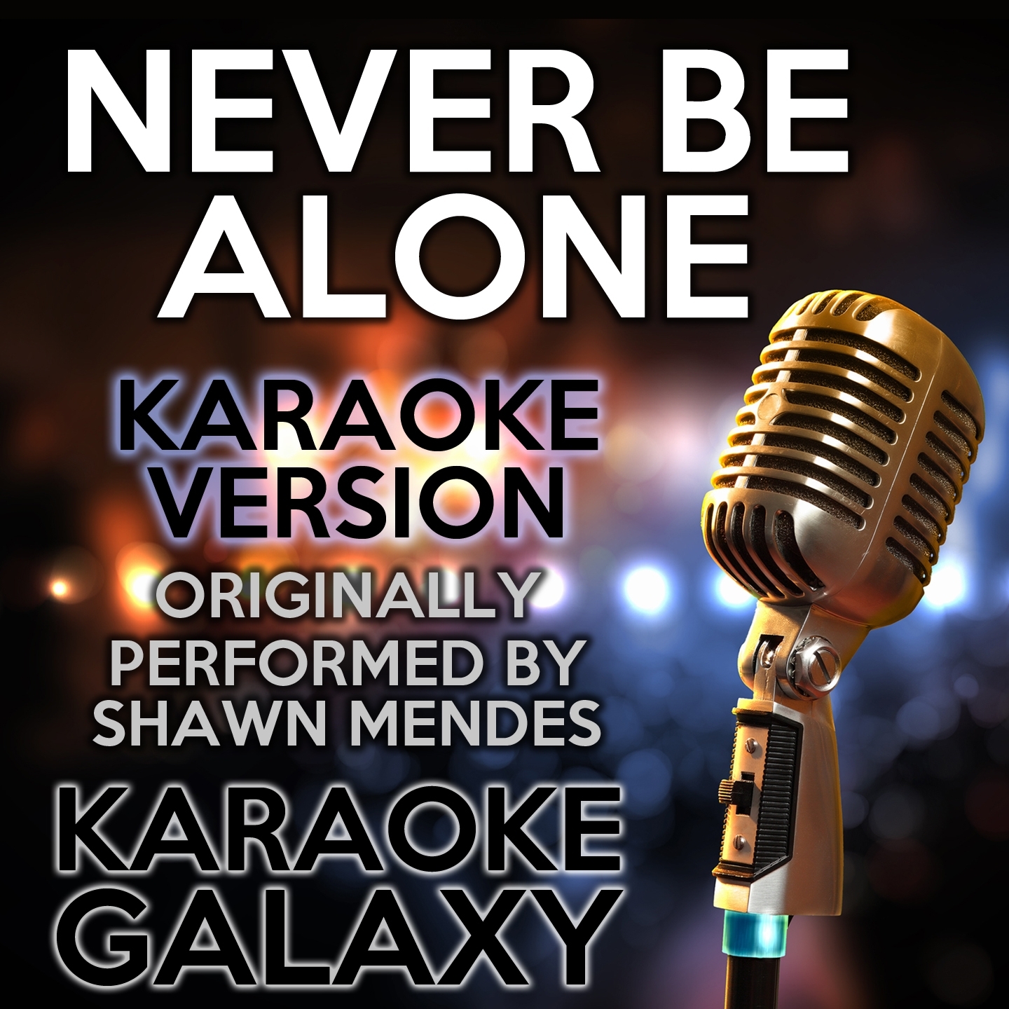 Never Be Alone (Karaoke Version)