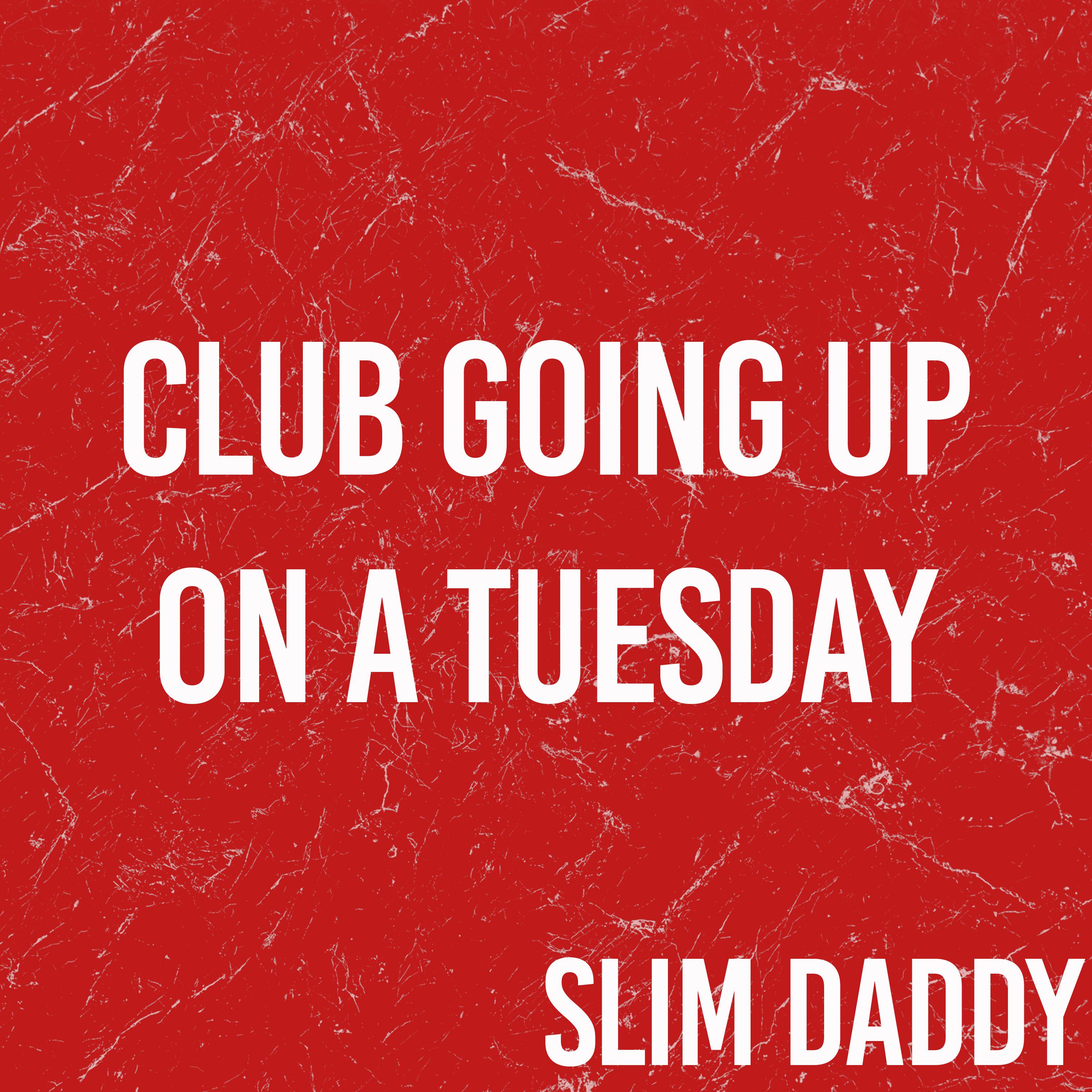 Club Going Up On A Tuesday (Originally Performed By Ilovemakonnen)