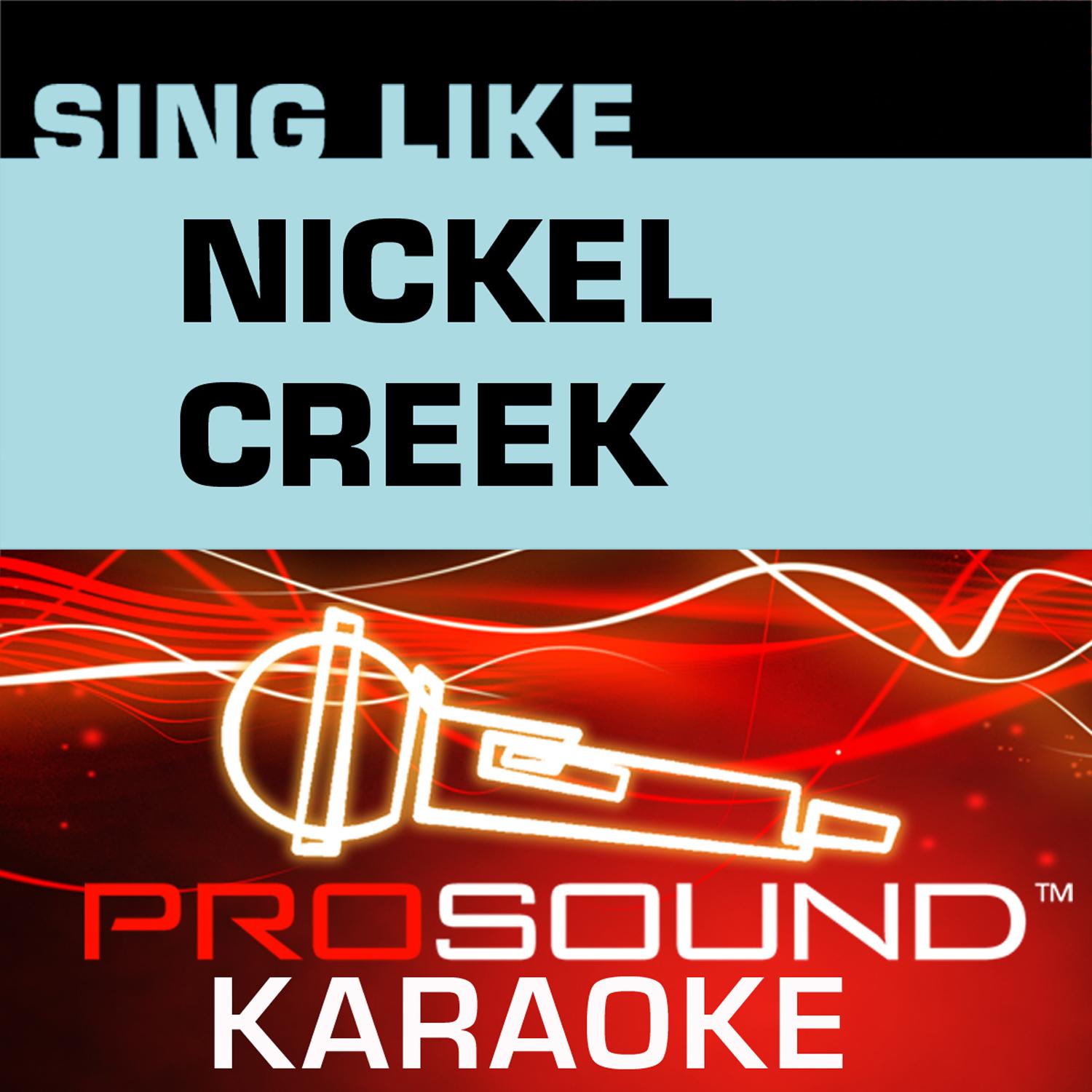 Sing Like Nickel Creek v.1 (Karaoke Performance Tracks)