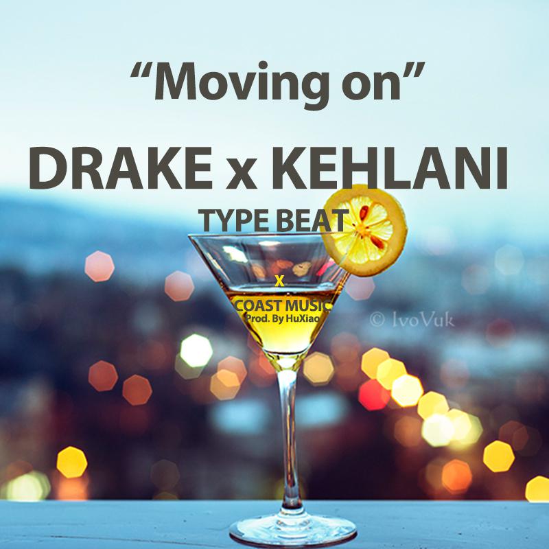 "Moving On" Drake x Kehlani HipHop RnB TYPE BEAT