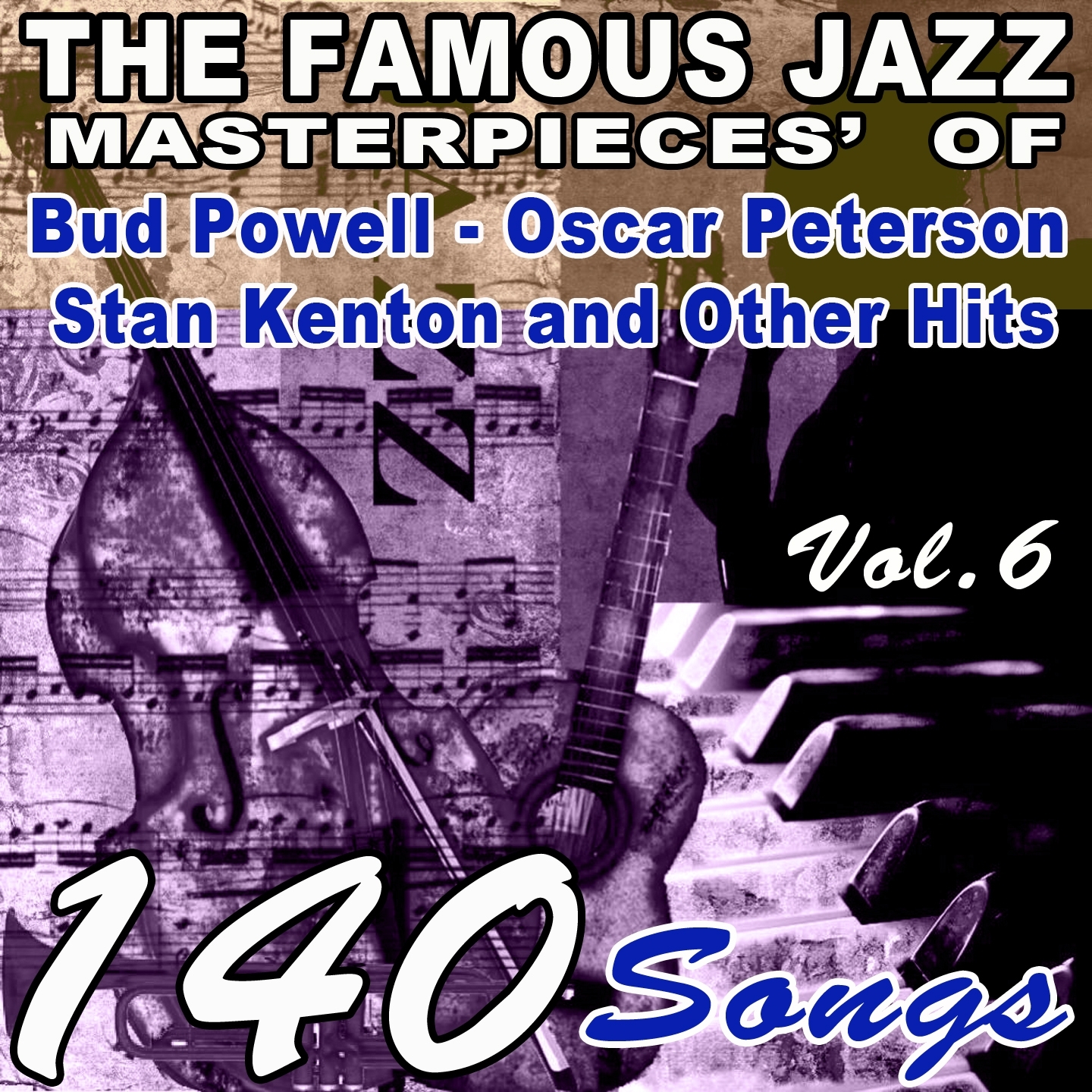 The Famous Blues Masterpieces' of Bud Powell, Oscar Peterson, Stan Kenton and Other Hits, Vol. 6 (140 Songs)