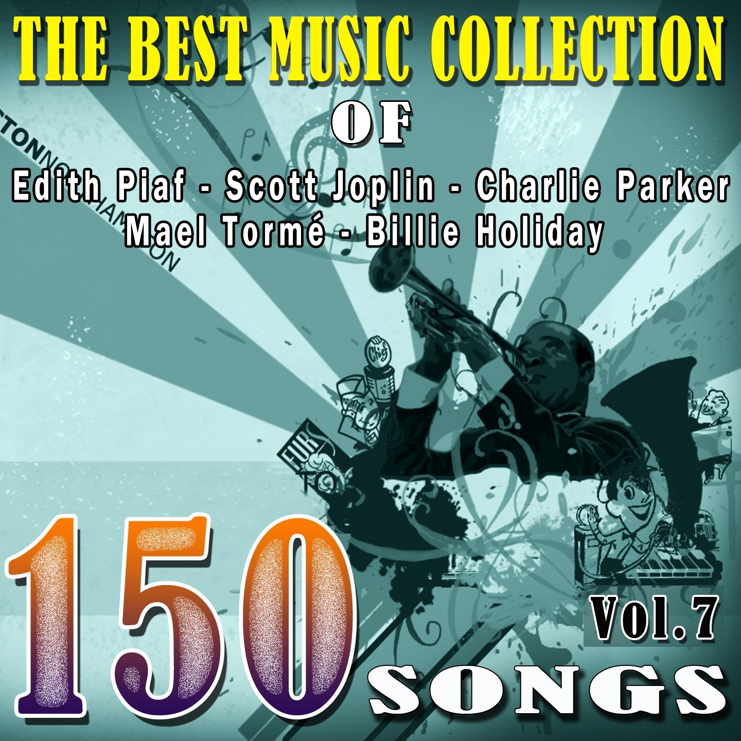 The Best Music Collection of Edith Piaf, Scott Joplin, Charlie Parker, Mael Torme, Billie Holiday and Other Famous Artists, Vol. 7 150 Songs