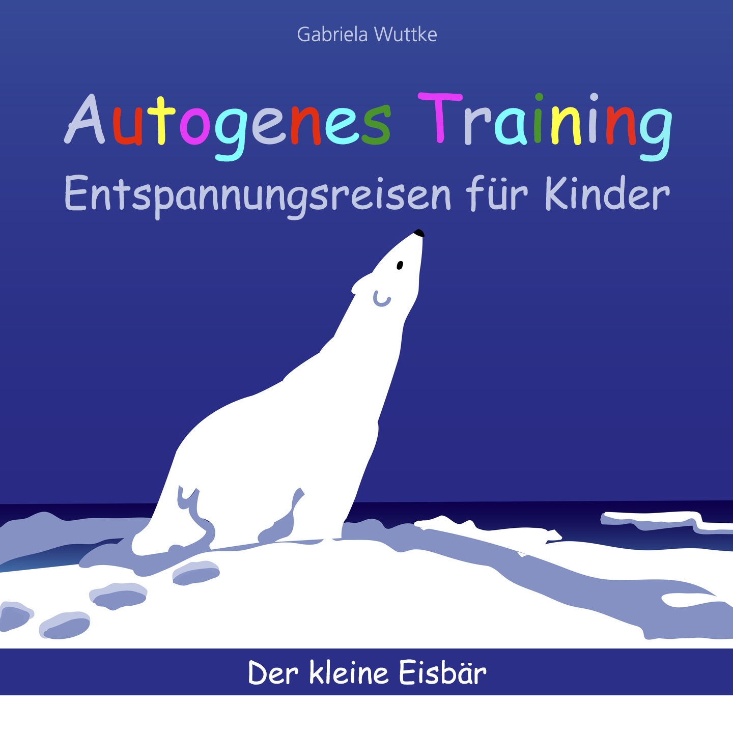 Der kleine Eisb r Autogenes Training Entspannungsreisen fü r Kinder