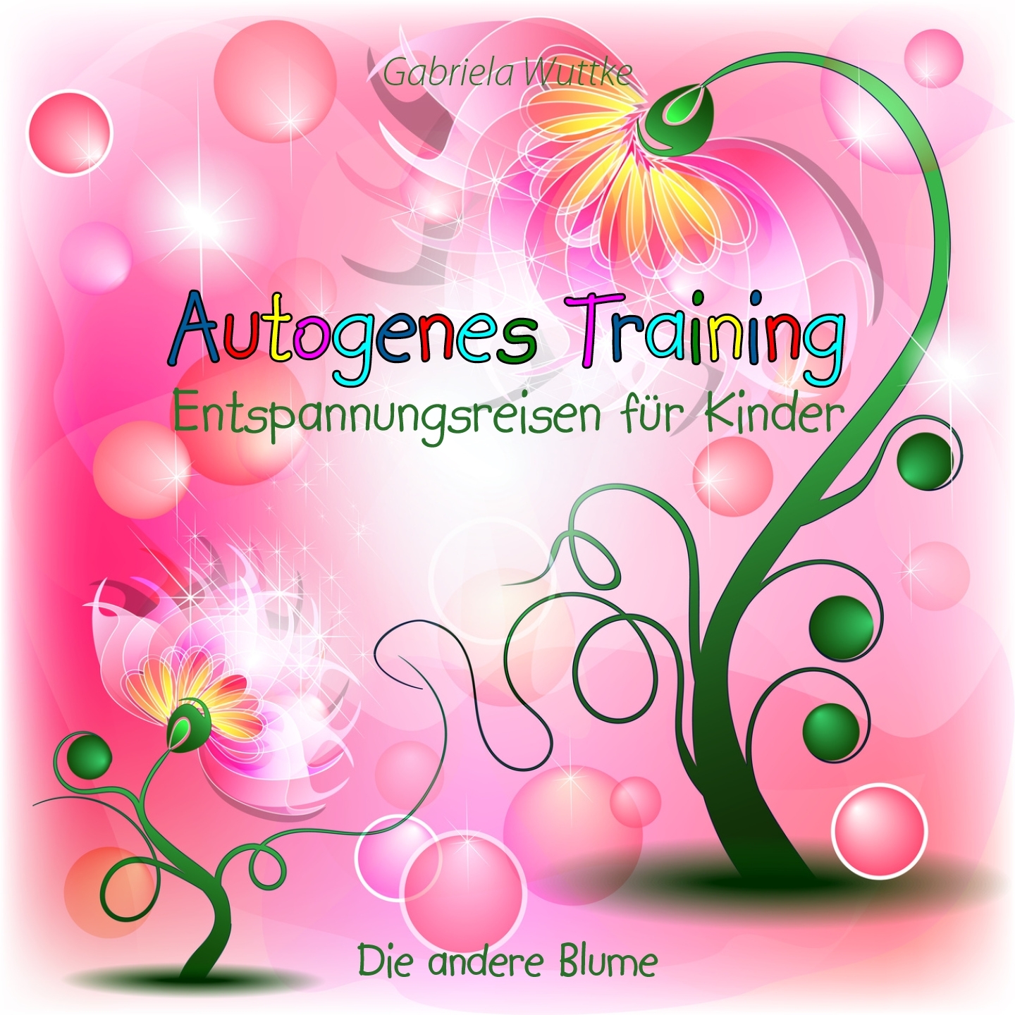 Entspannungsgeschichten fü r Kinder Die andere Blume