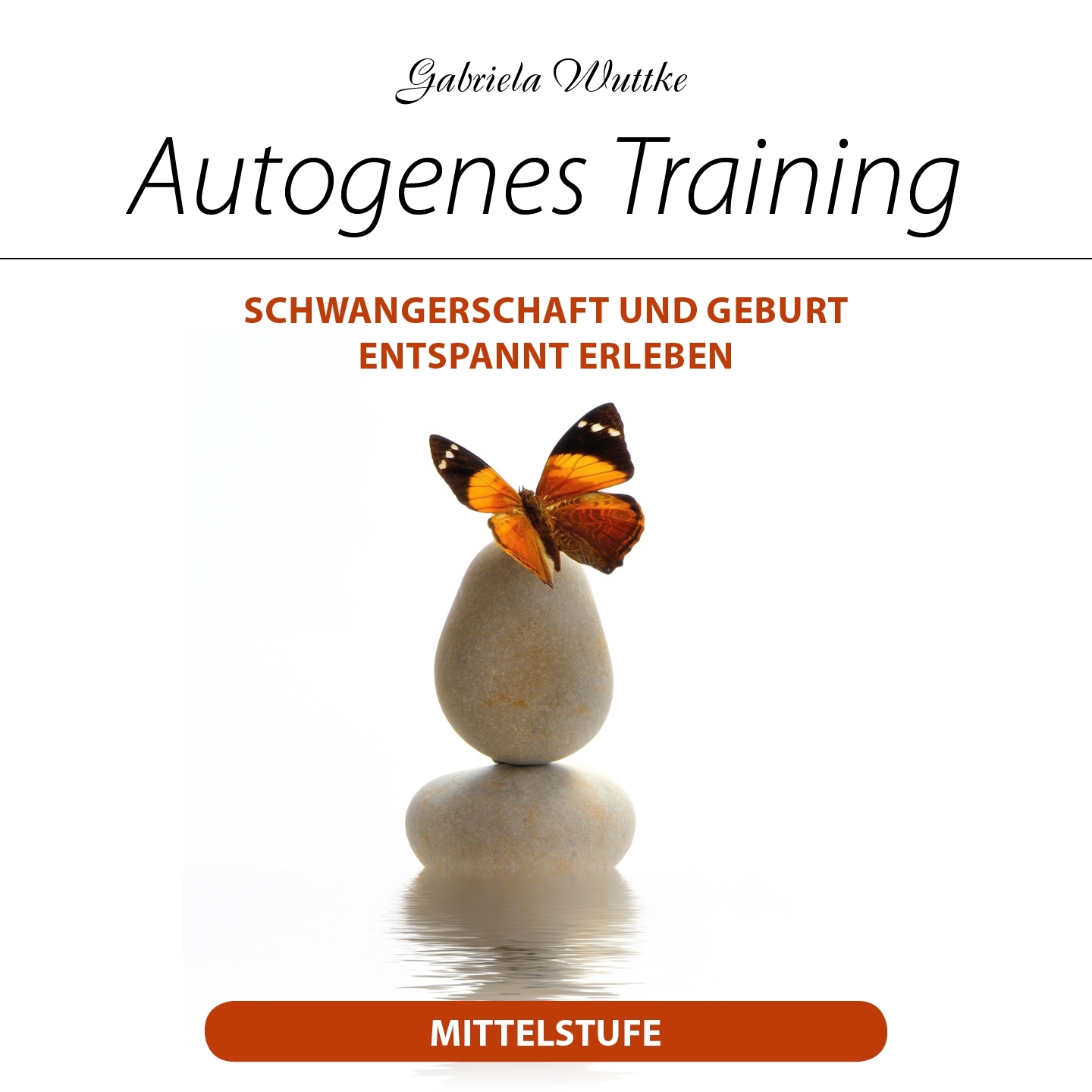 Autogenes Training (Schwangerschaft und Geburt entspannt erleben)