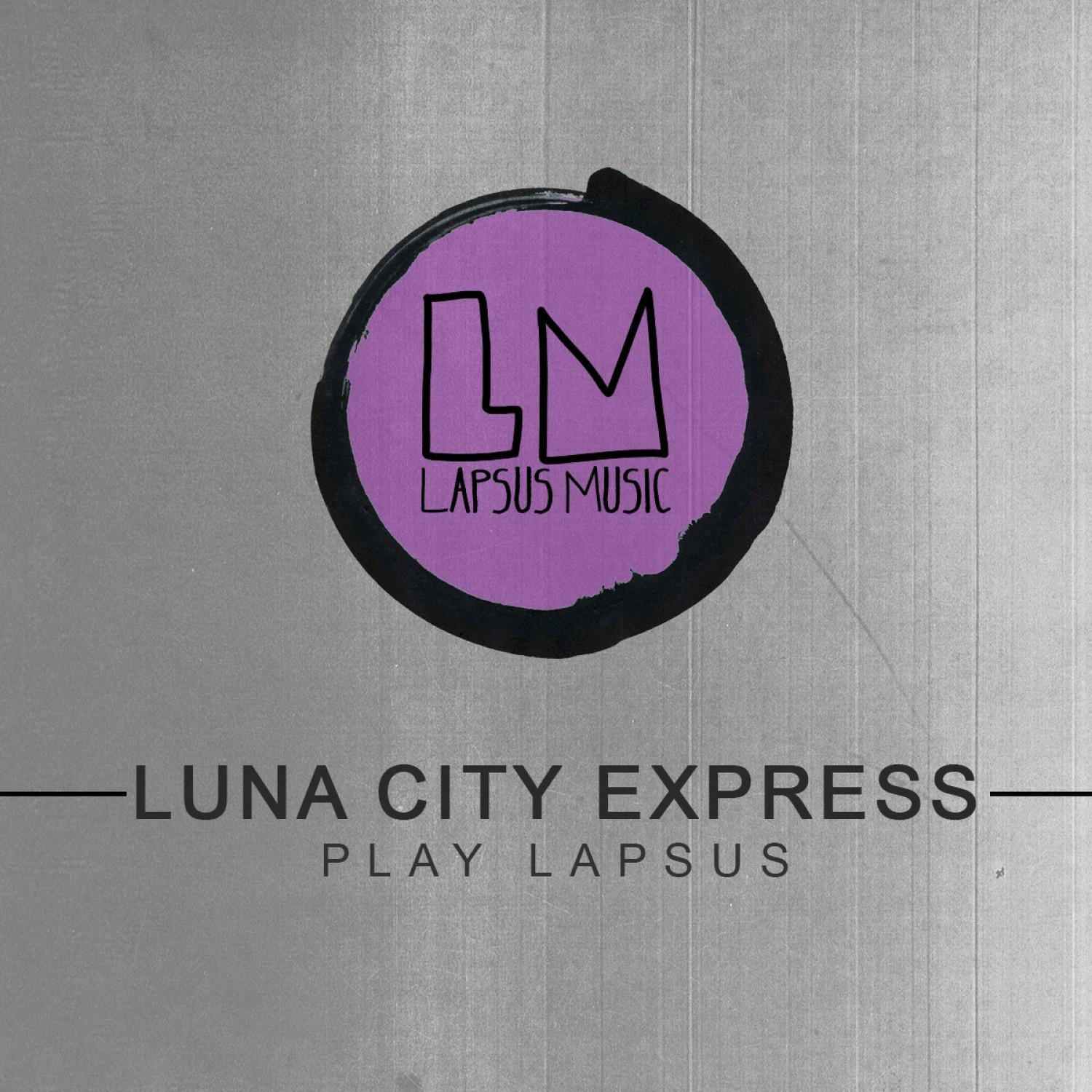 Luna City Express Play Lapsus (Continuous Mix)