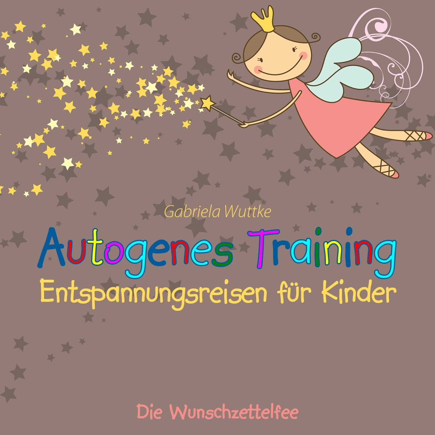 Autogenes Training  Entspannungsreisen fü r Kinder Die Wunschzettelfee