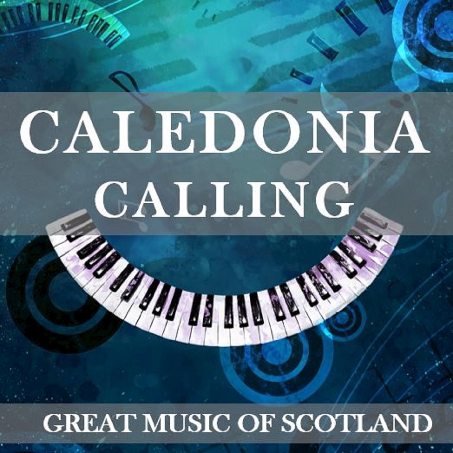 Caledonia Calling: Great Music of Scotland