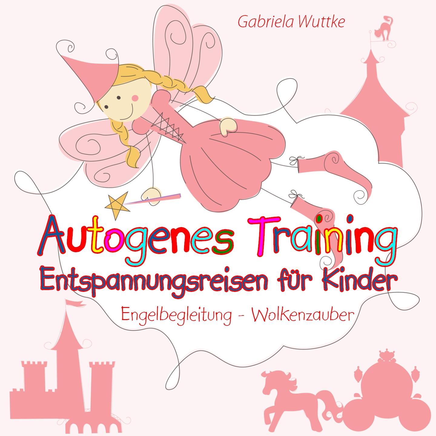 Autogenes Training  Entspannungsreisen fü r Kinder Engelbegleitung  Wolkenzauber