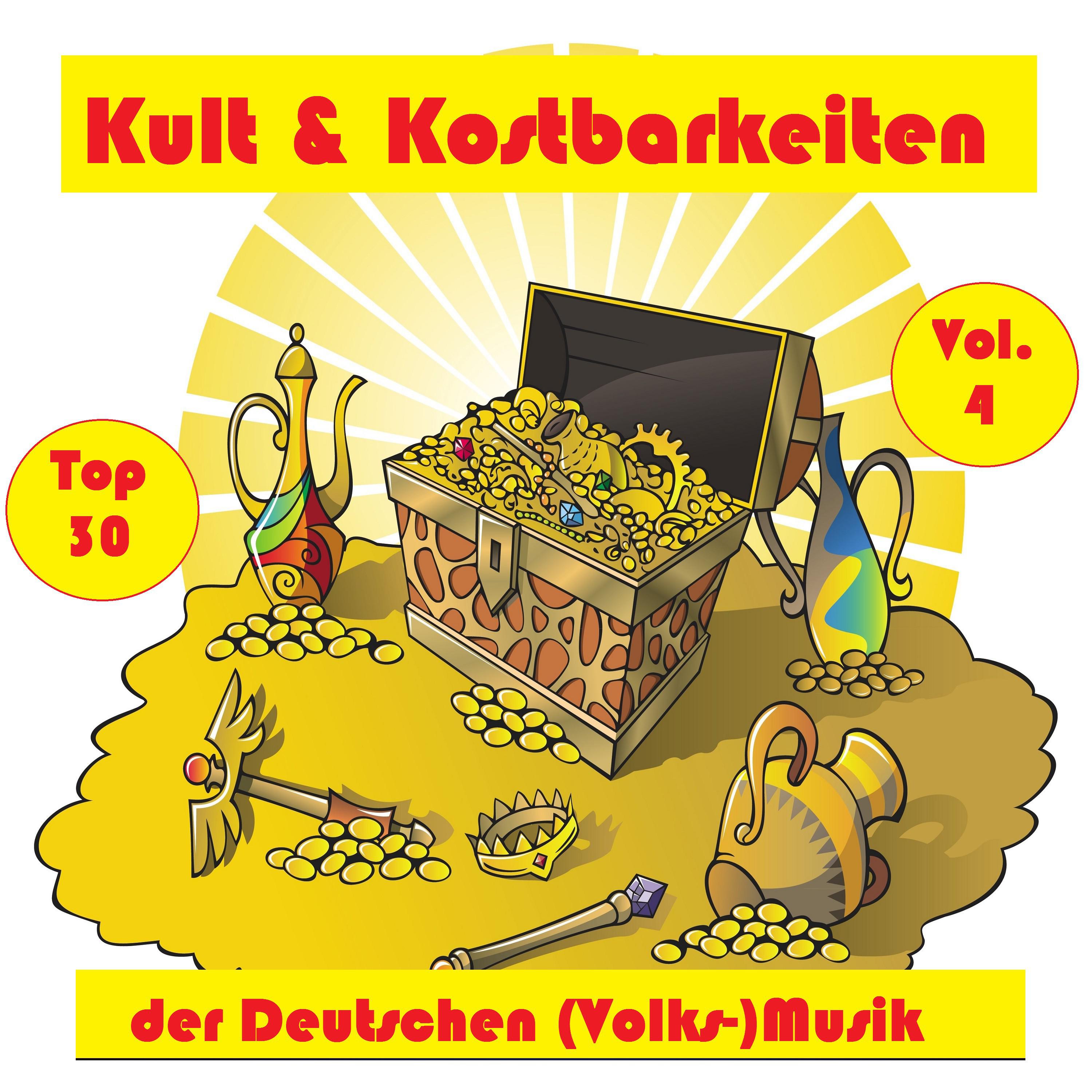 Top 30: Kult & Kostbarkeiten der Deutschen (Volks-)Musik, Vol. 4