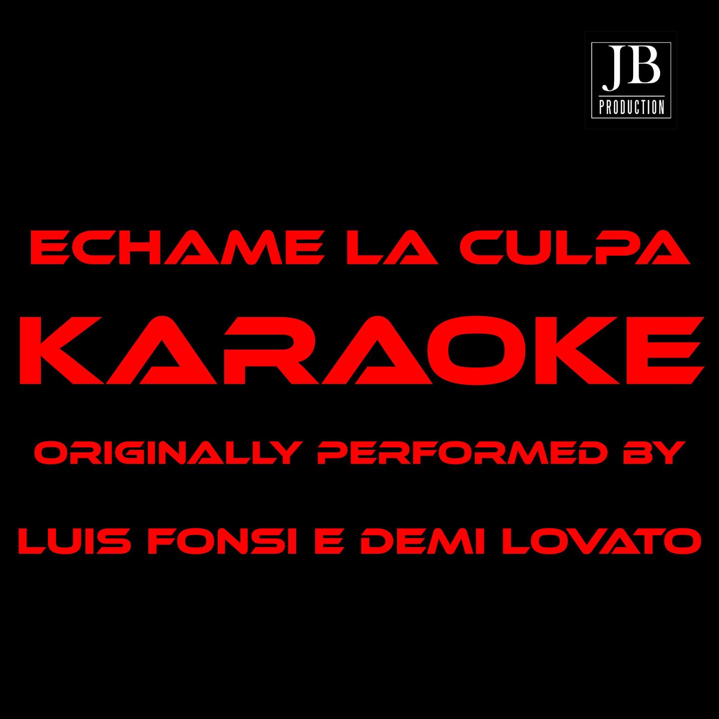 Echame la Culpa (Karaoke Version Originally Performed by Demi Lovato & Luis Fonsi)